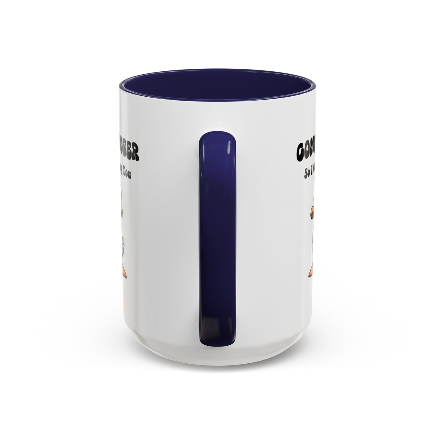 Humor Mug - Come Closer So I Can Slap You
