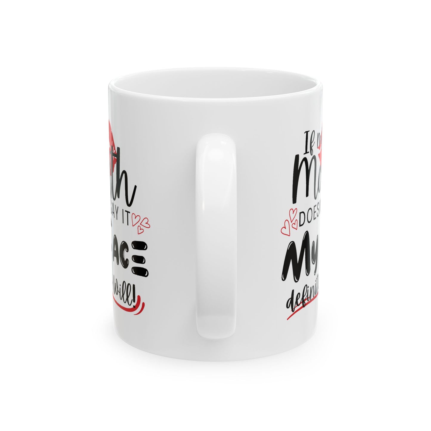 Humor Mug - If My Mouth Doesn't Say It