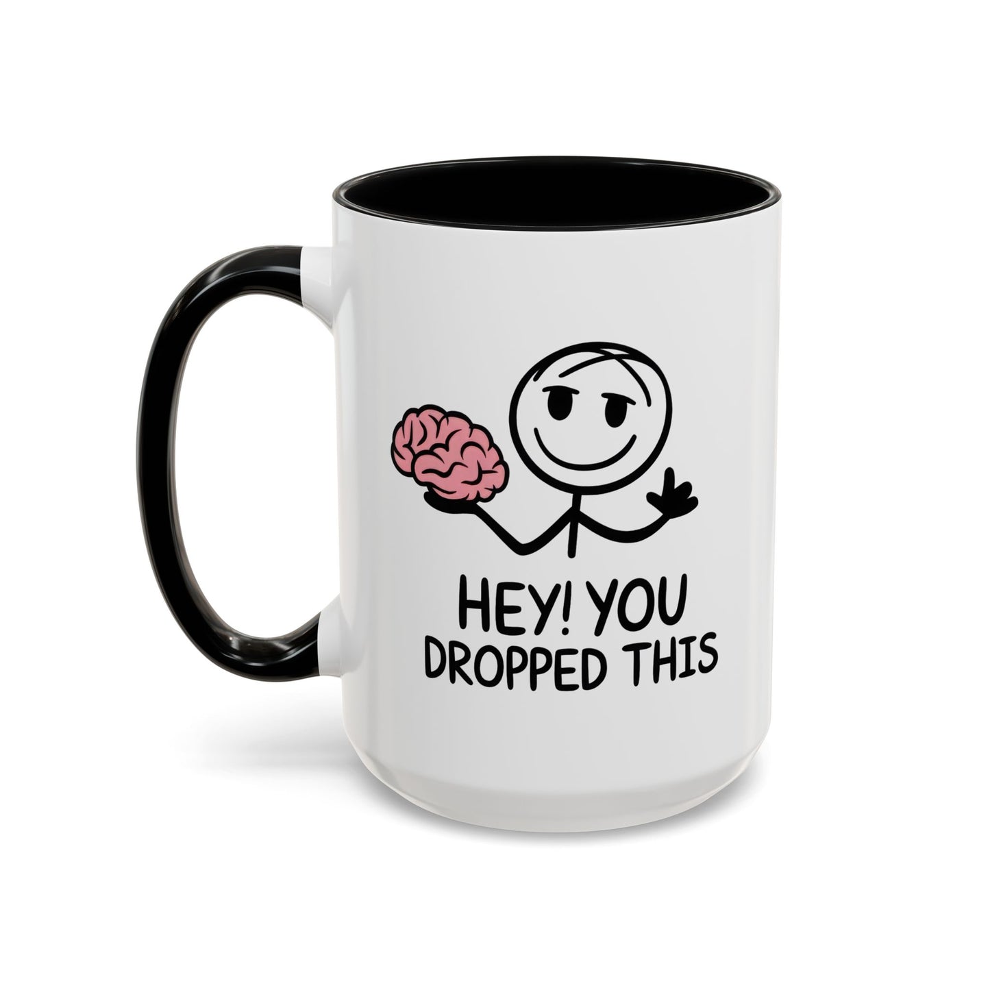Humor Mug - Hey You Dropped This
