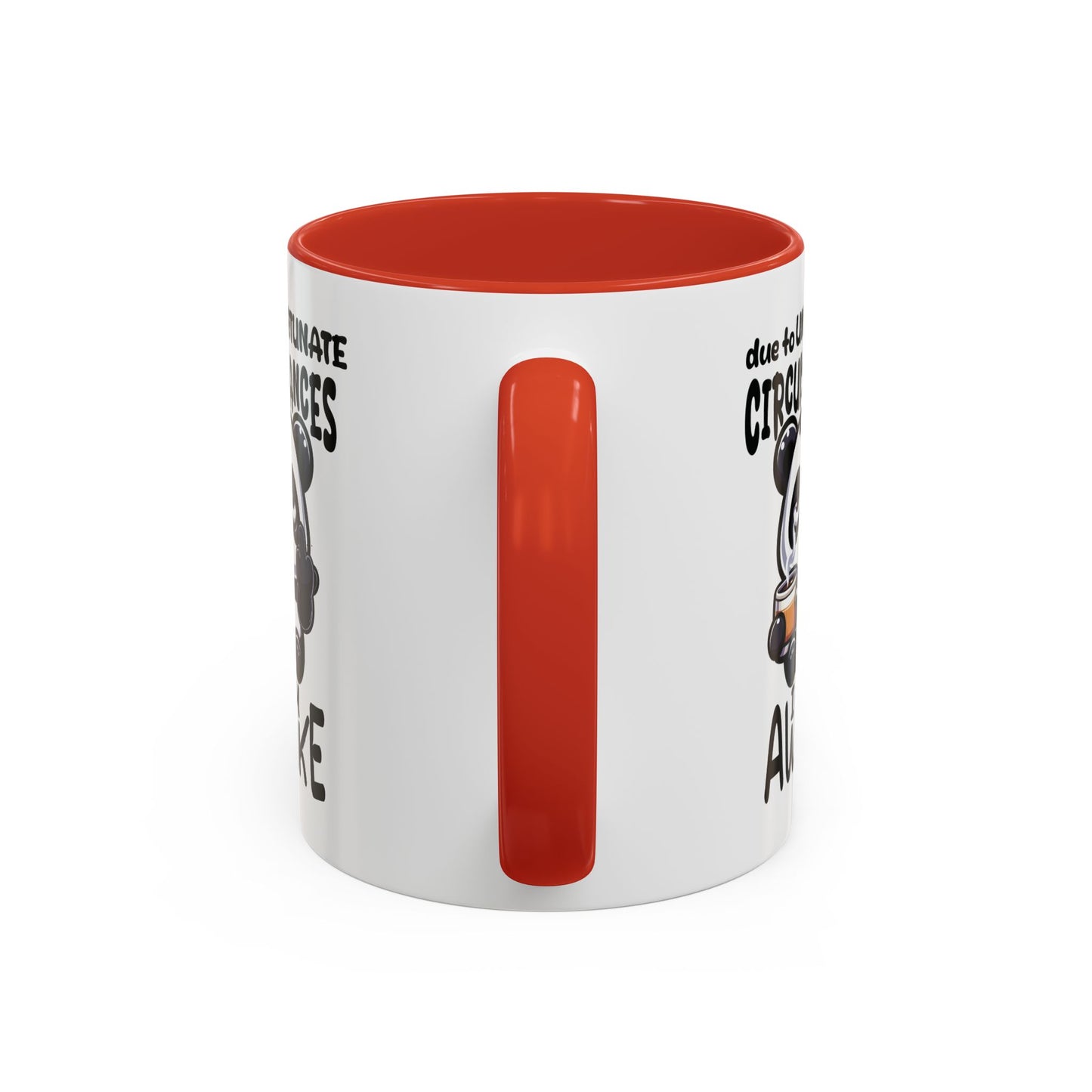 Humor Mug - Due to Unfortunate Circumstances