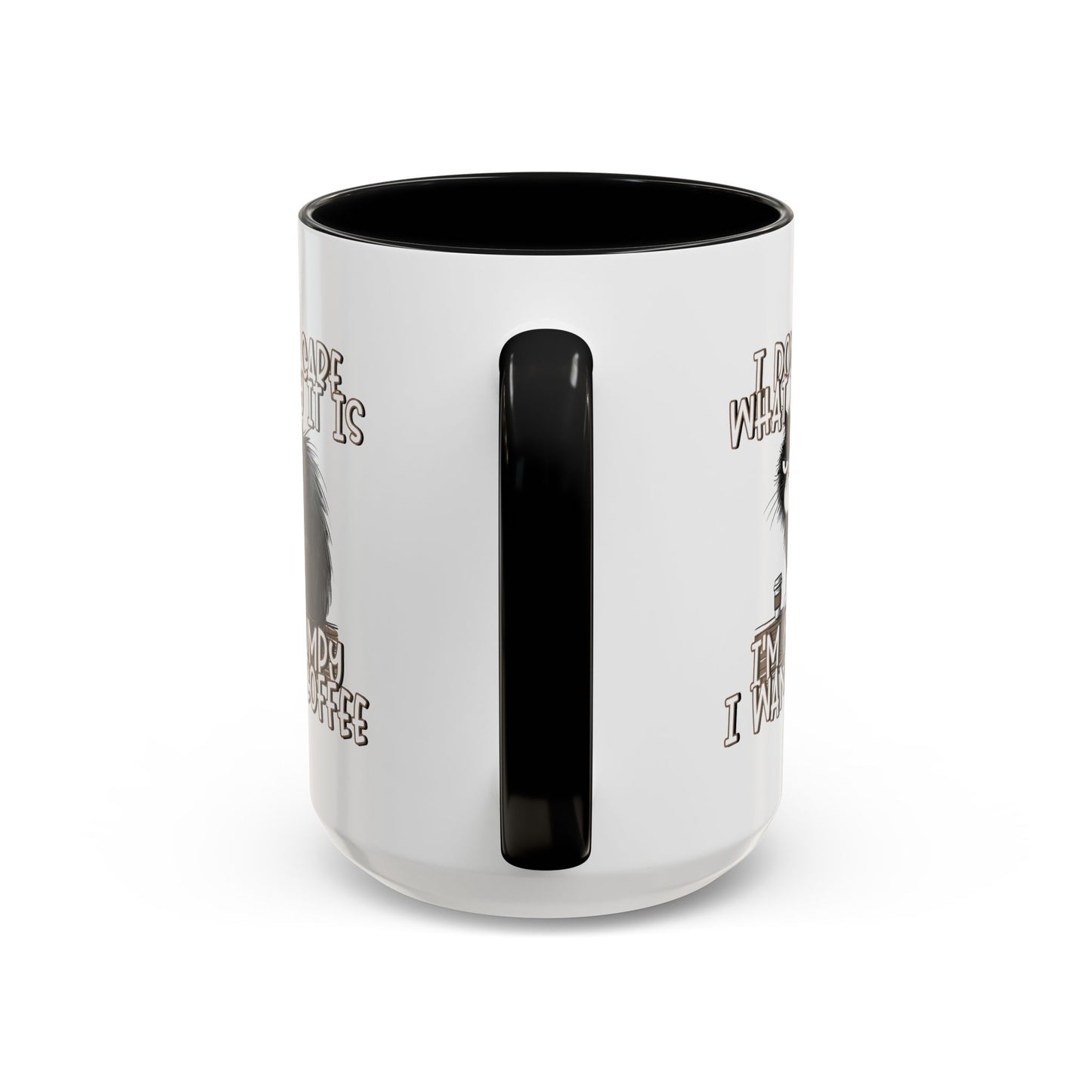 Humor Mug - I Don't Care What Day it is