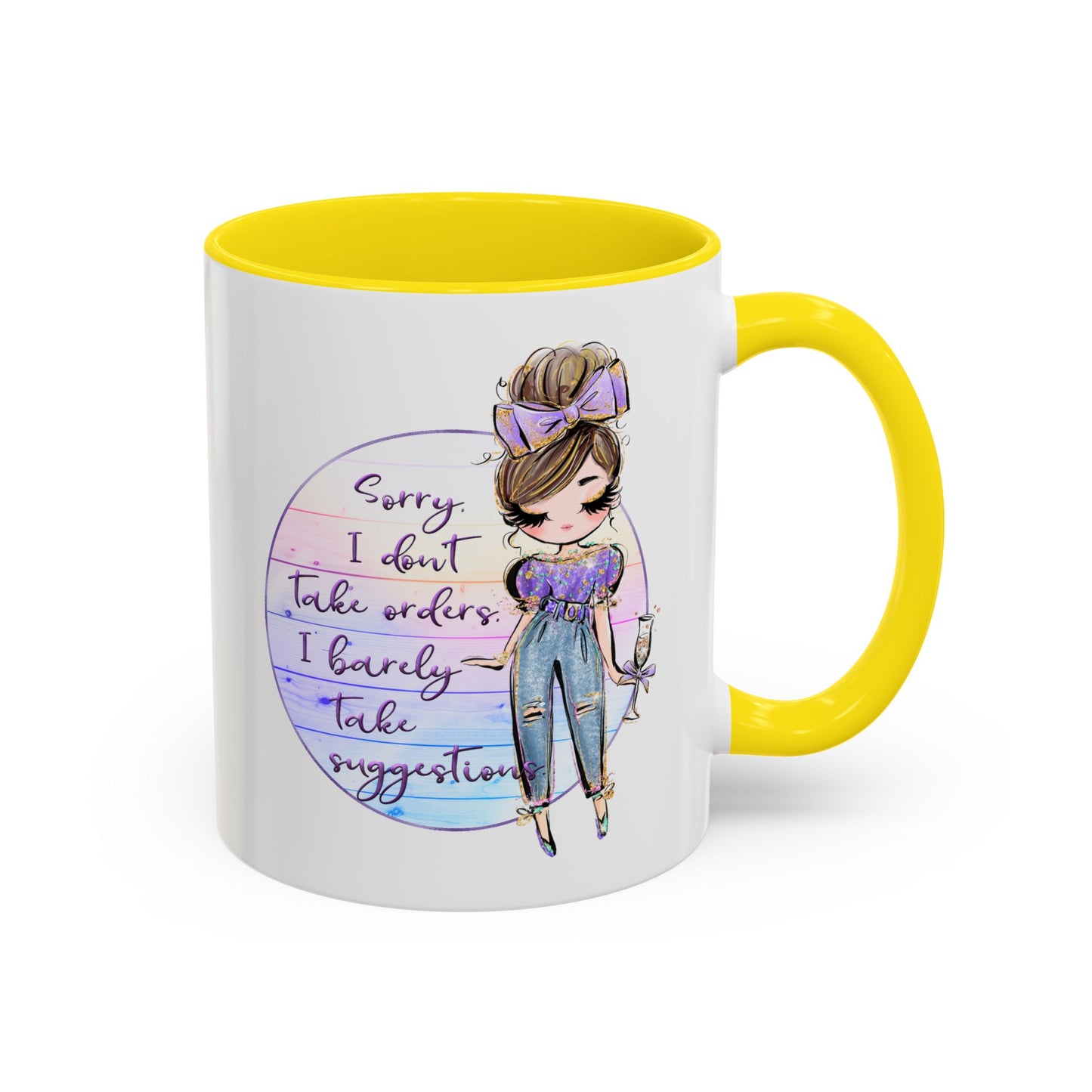 Humor Mug - Sorry I Don't Take Orders