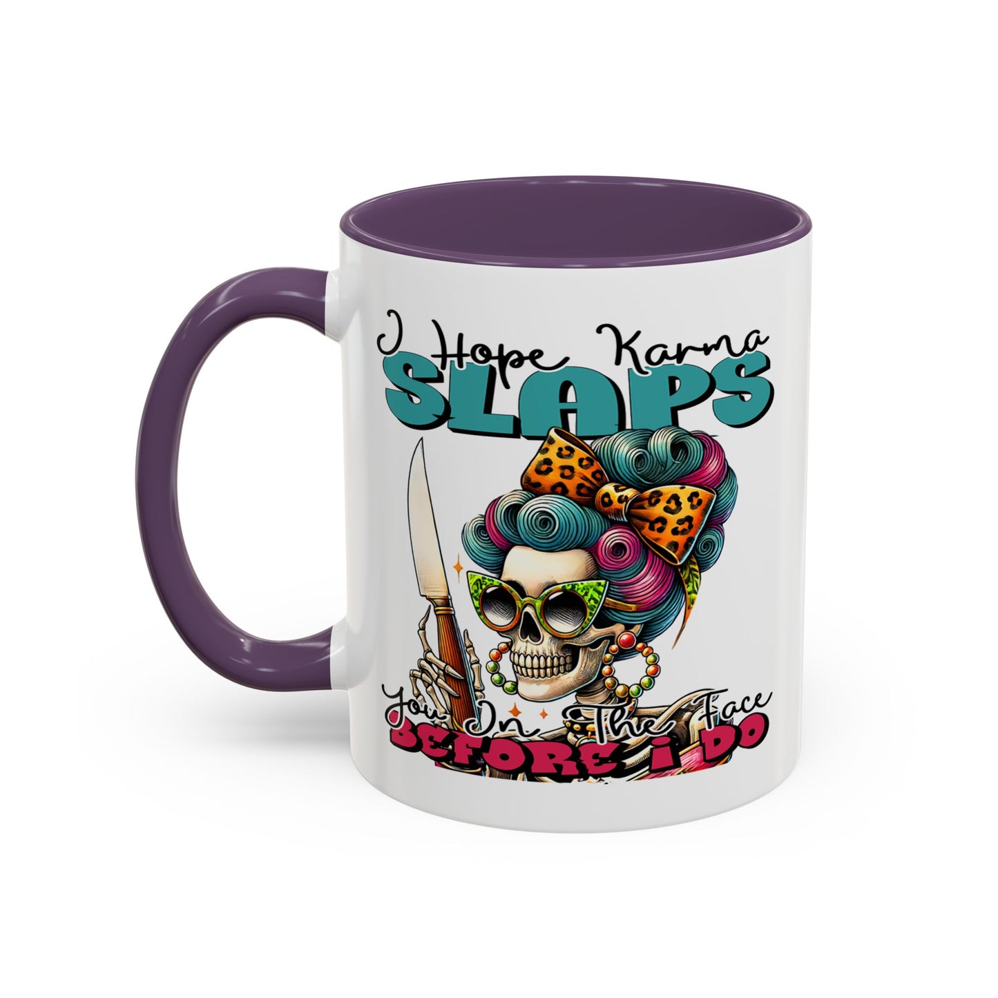 Humor Mug - I Hope Karma Slaps You in the Face