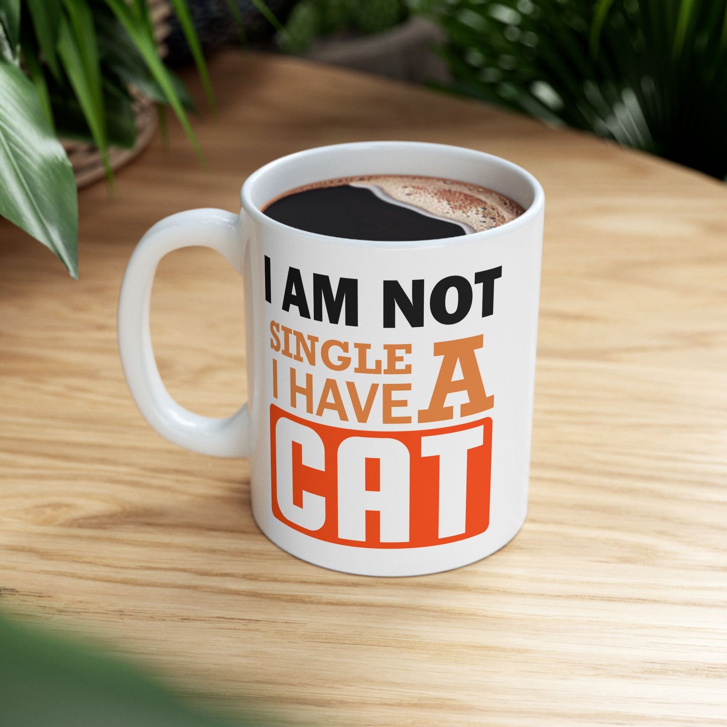 Humor Mug - I Am Not SIngle I Have a Cat