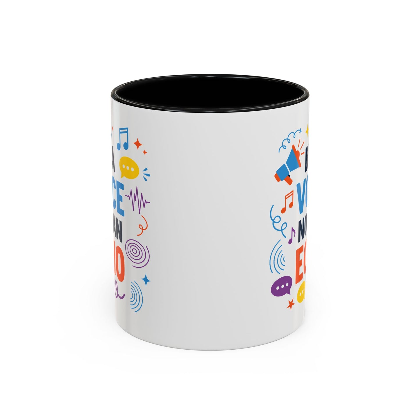 Motivation Mug - Be a Voice Not an Echo