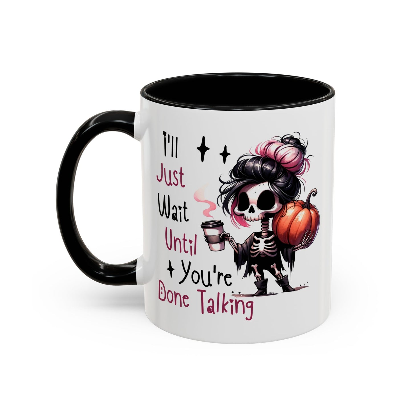 Humor Mug - I'll Just Have To Wait
