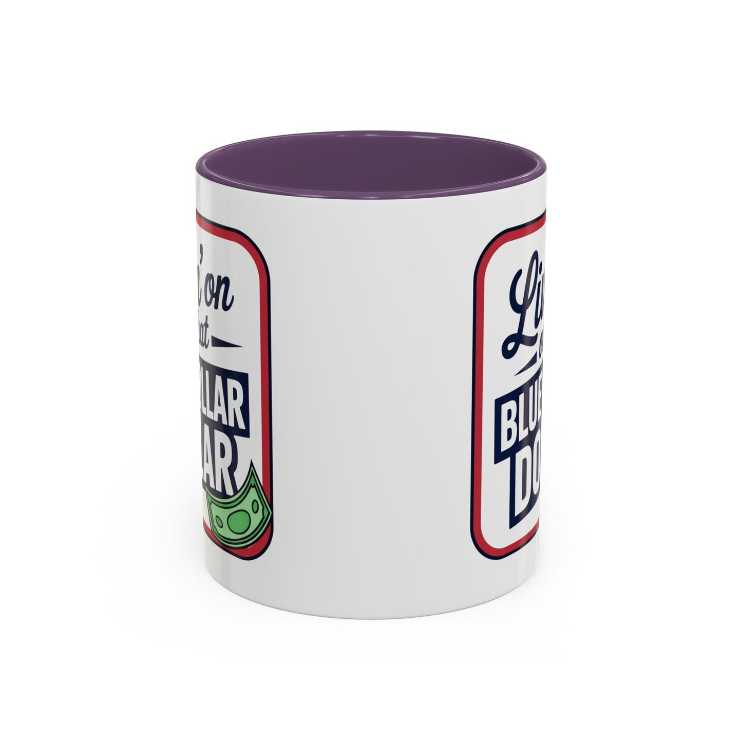 Humor Mug - Living on That Blue Collar Dollar