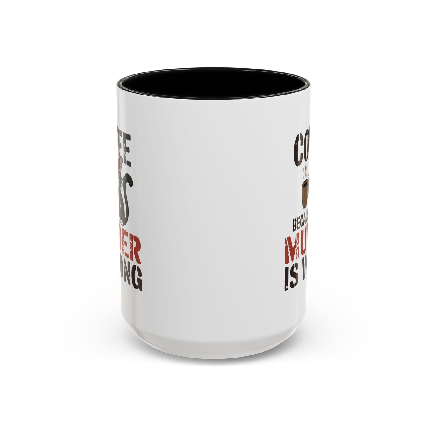 Humor Mug -  Coffee Because Murder is Wrong