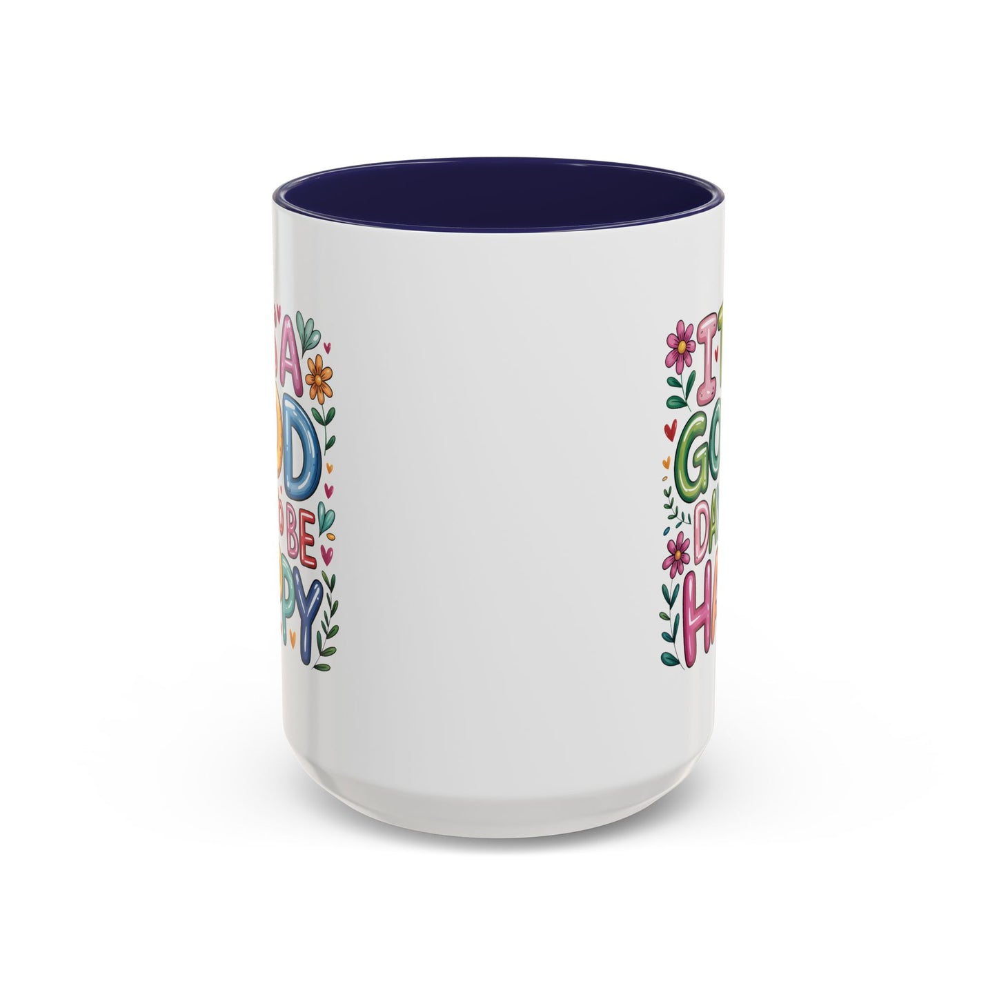 Motivation Mug - It's a Good Day to Be Happy