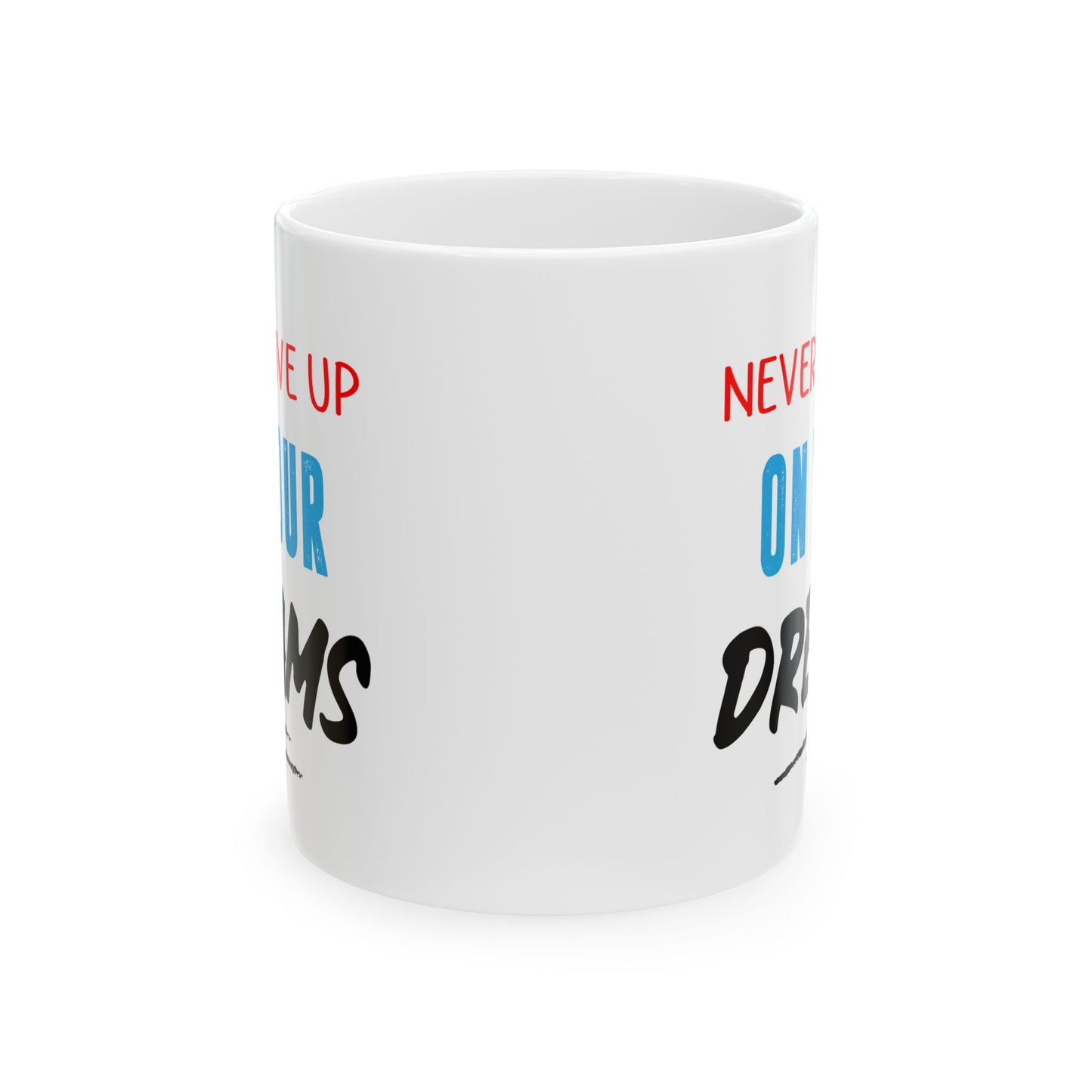 Motivation Mug - Never Give Up On Your Dreams