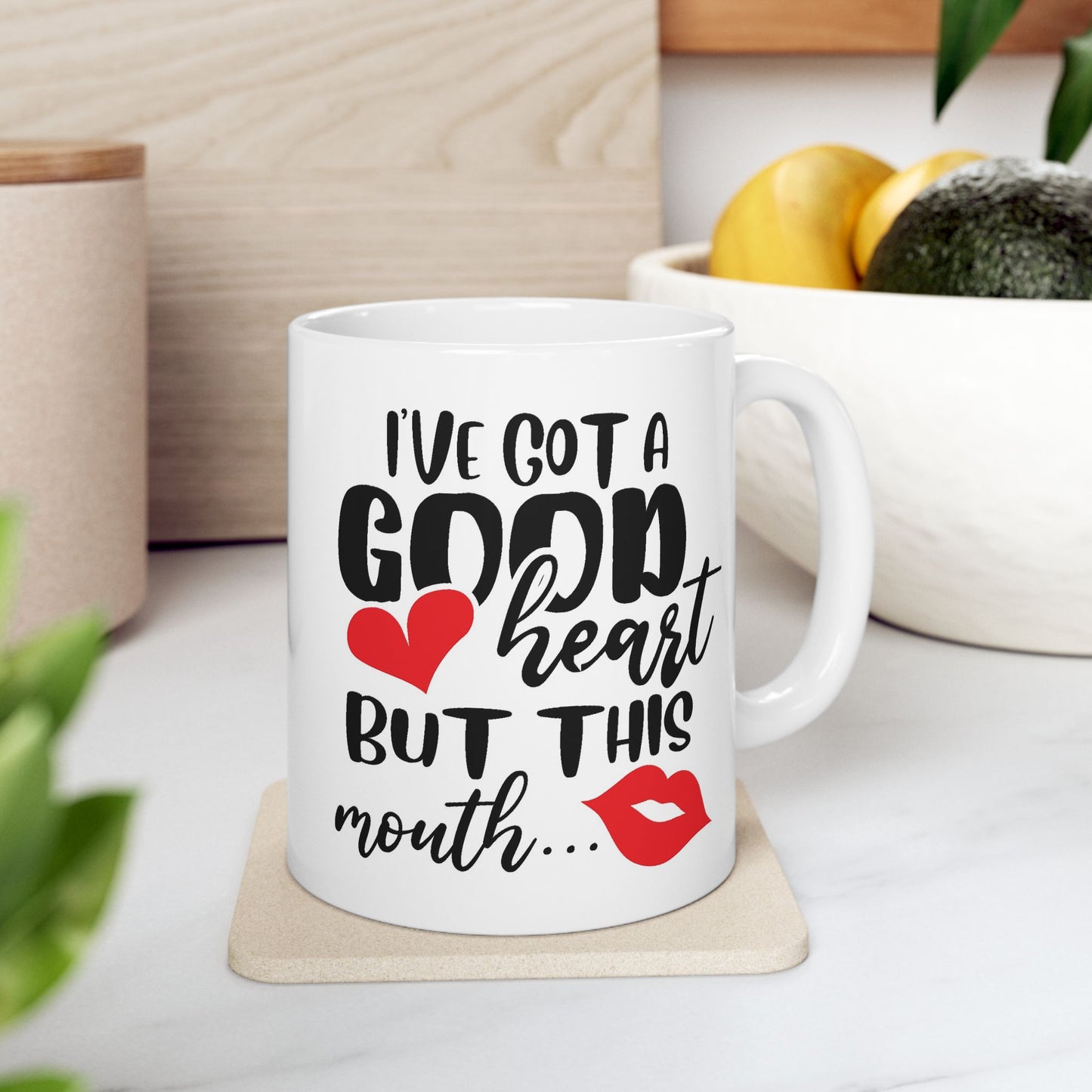 Humor Mug - I've Got a Good Heart