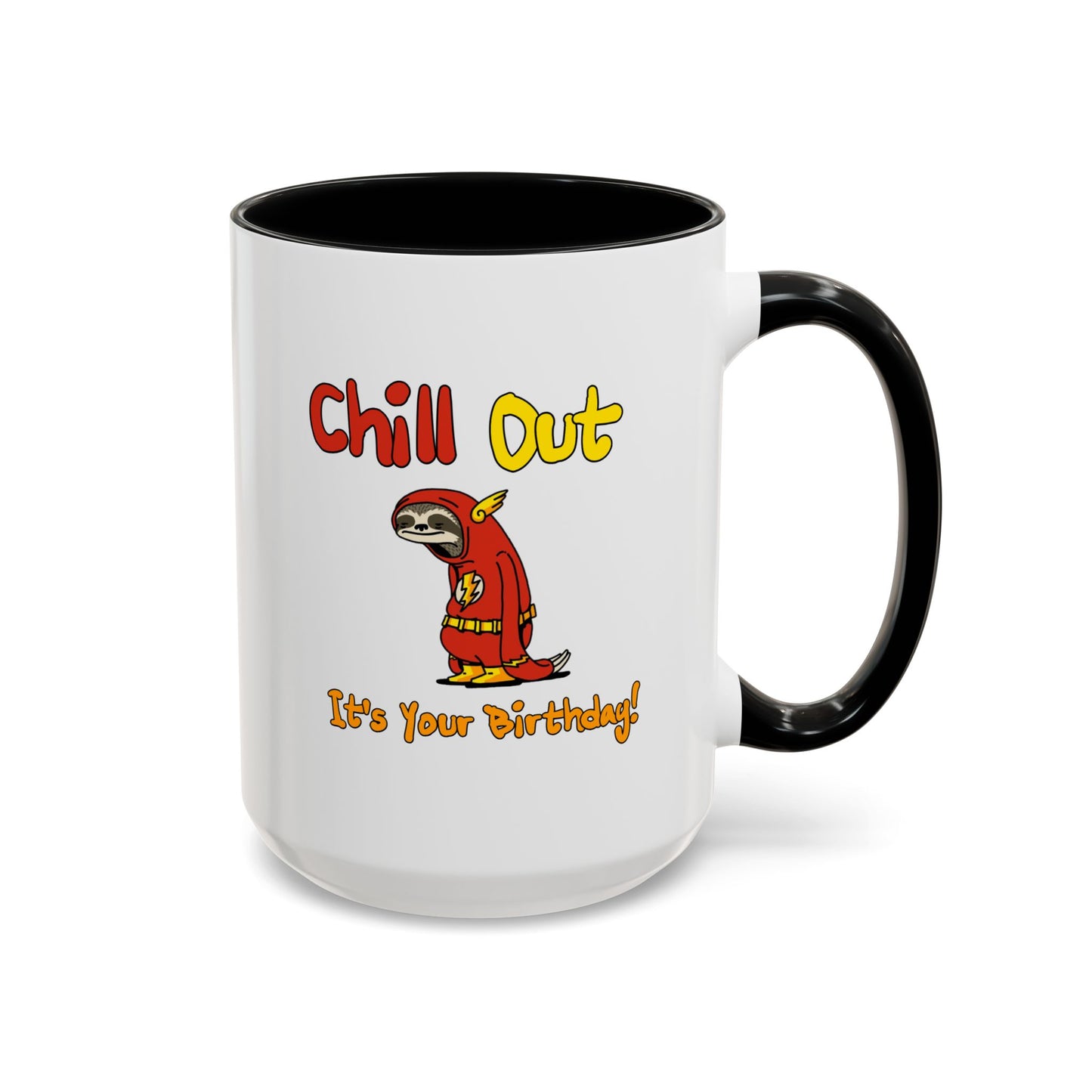 Birthday Mug - Chill Out It's Your Birthday