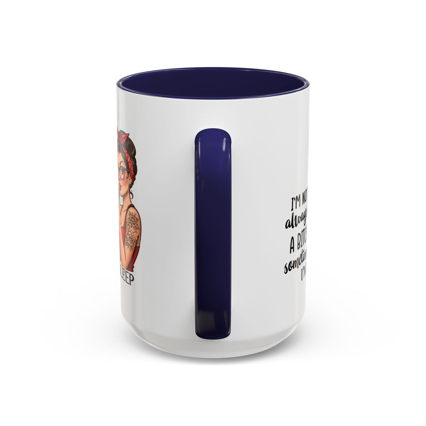 Humor Mug - I'm Not Always a Bitch