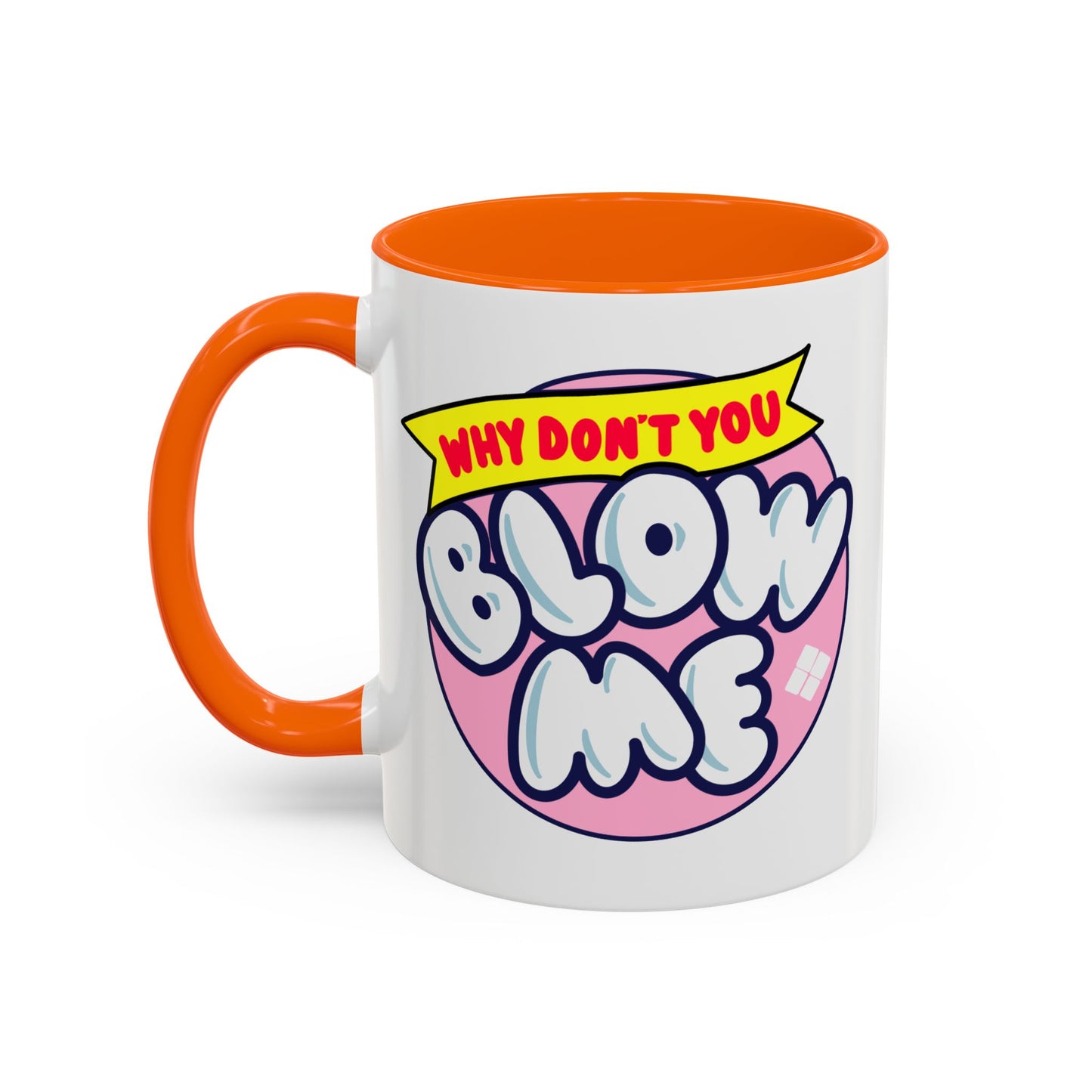 Humor Mug - Why Don't You Blow Me