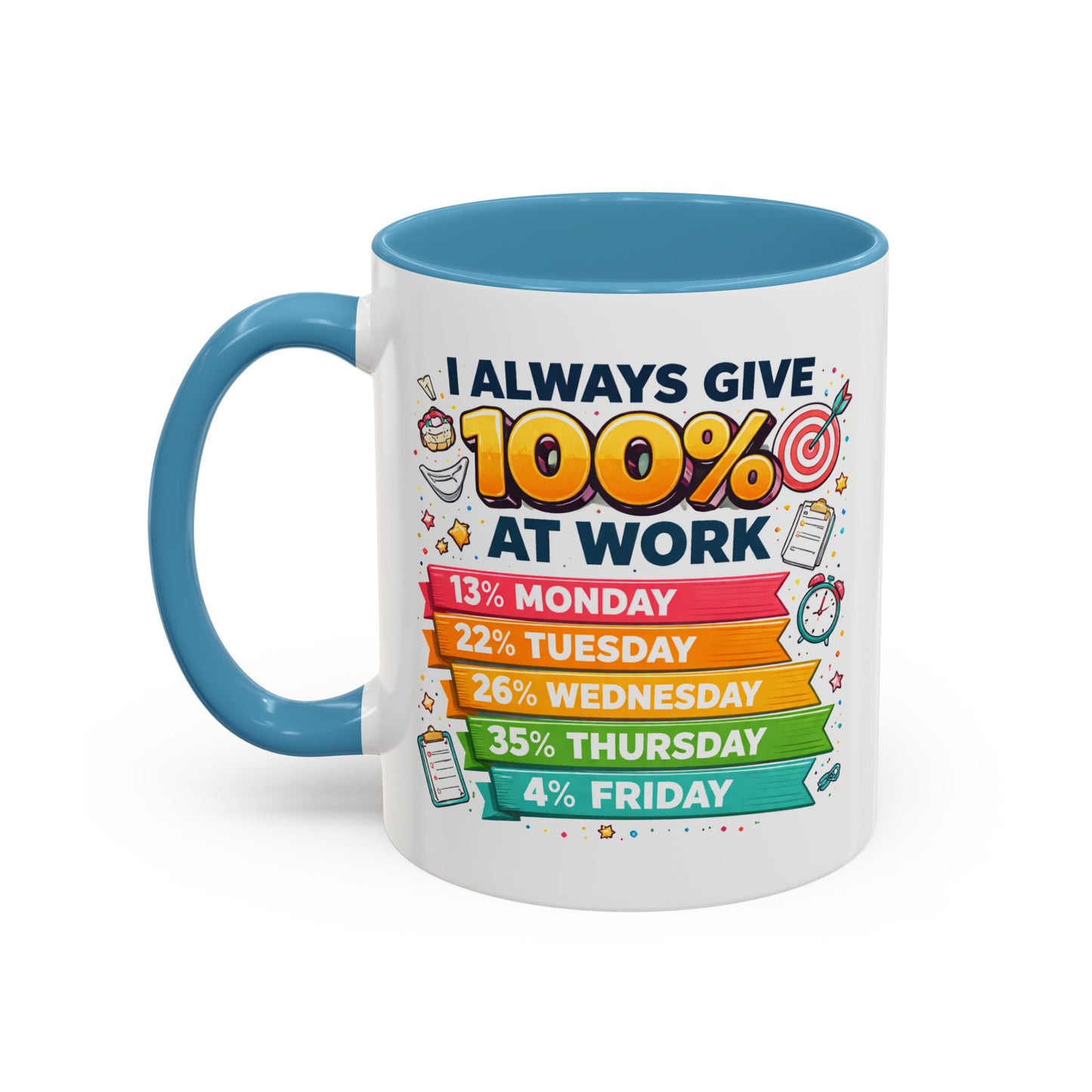 Humor Mug - I Always Give 100% At Work