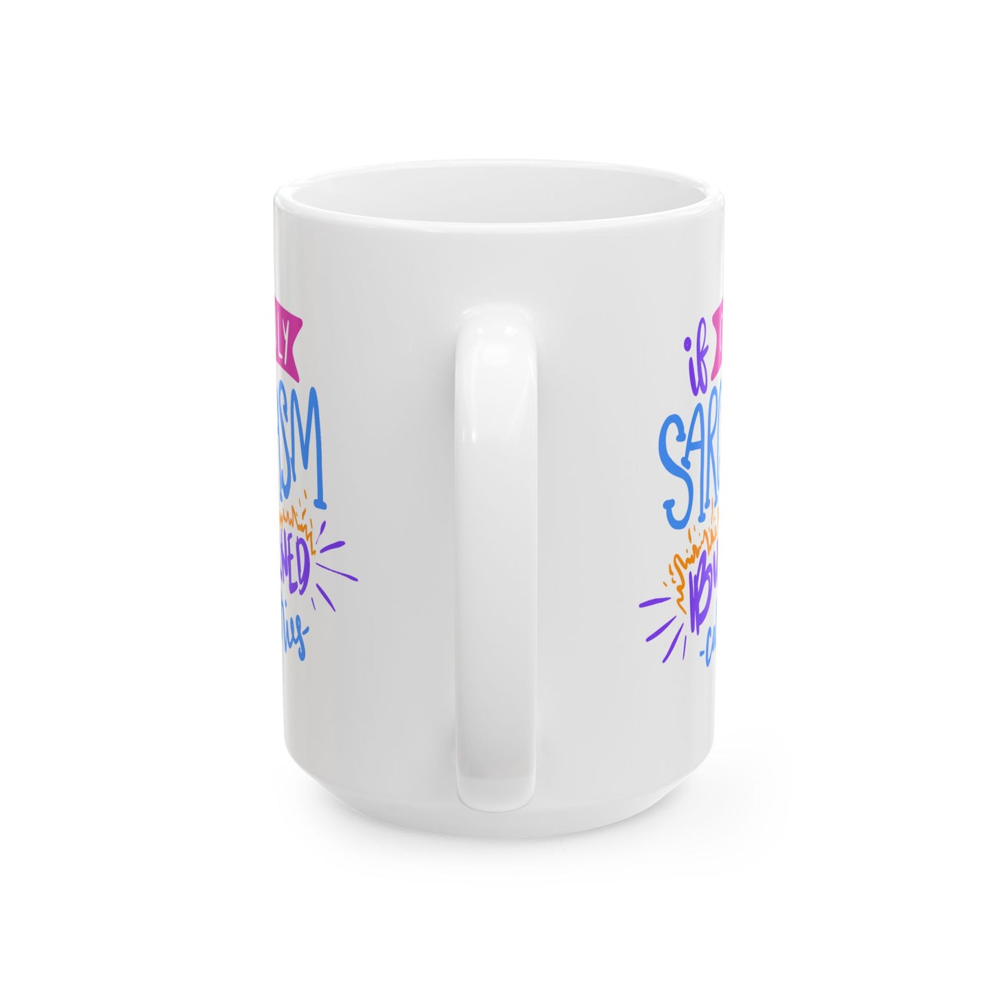 Humor Mug - If Only Sarcasm Burned Calories