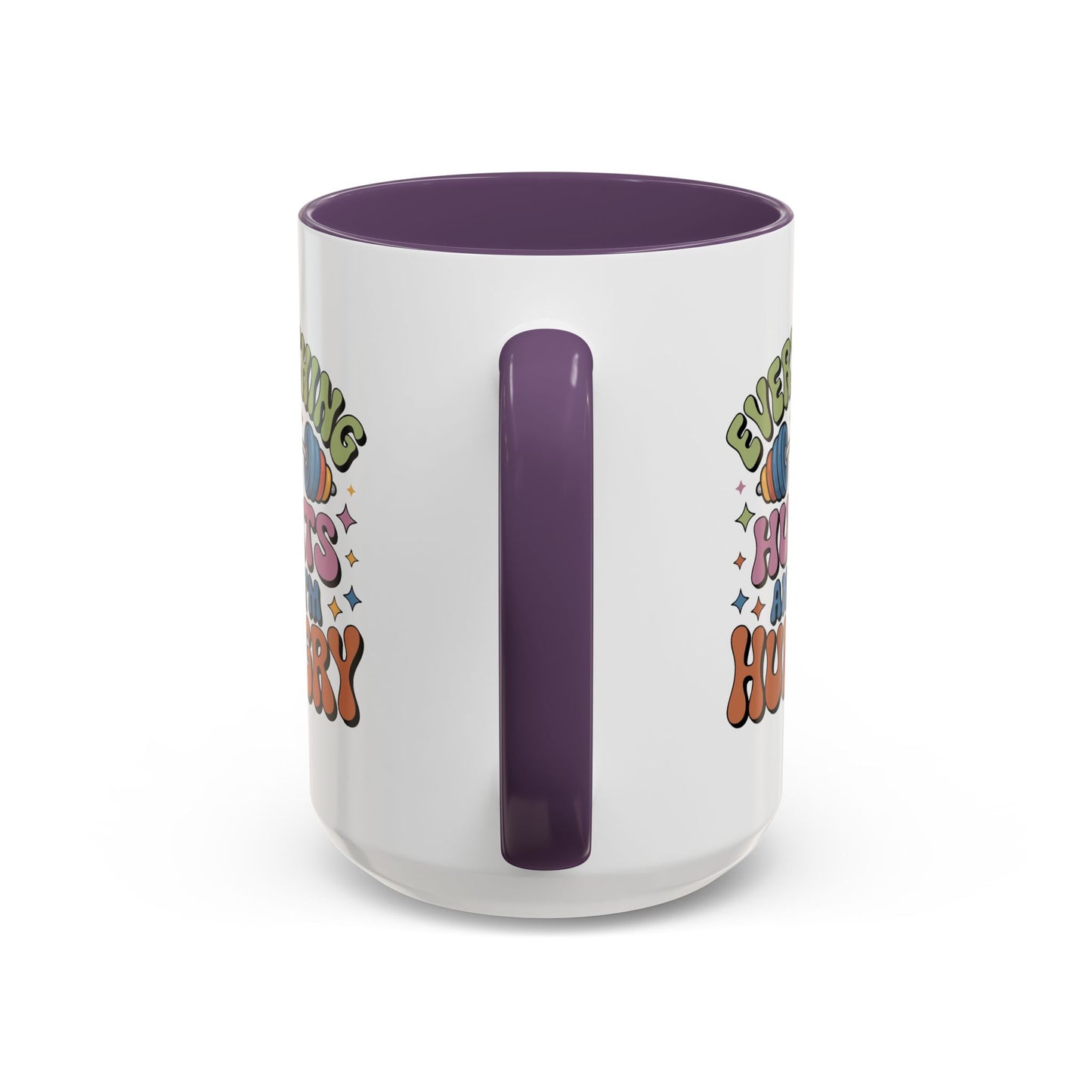 Humor Mug - Everything Hurts and I'm Hungry