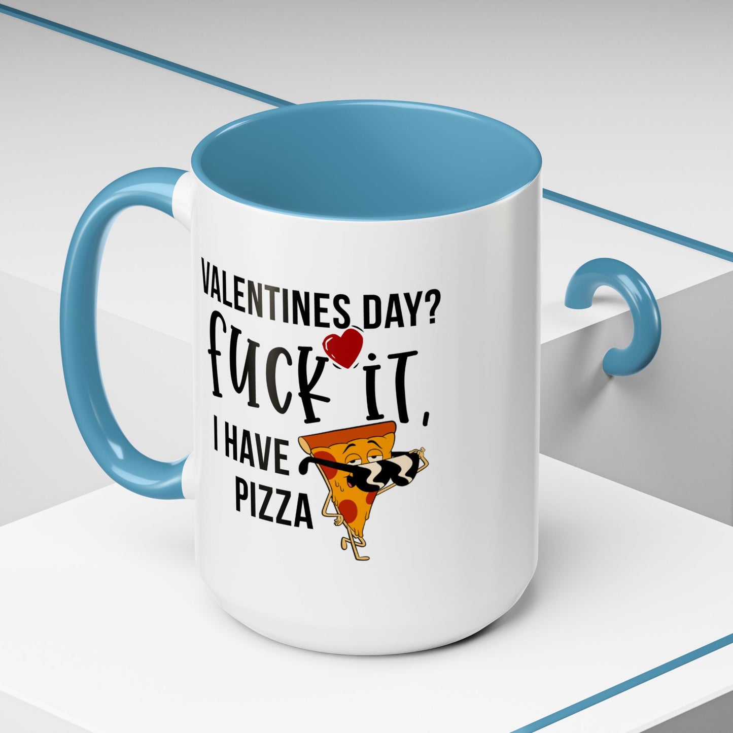 Adult Mug - Valentines Day Fuck It I Have Pizza
