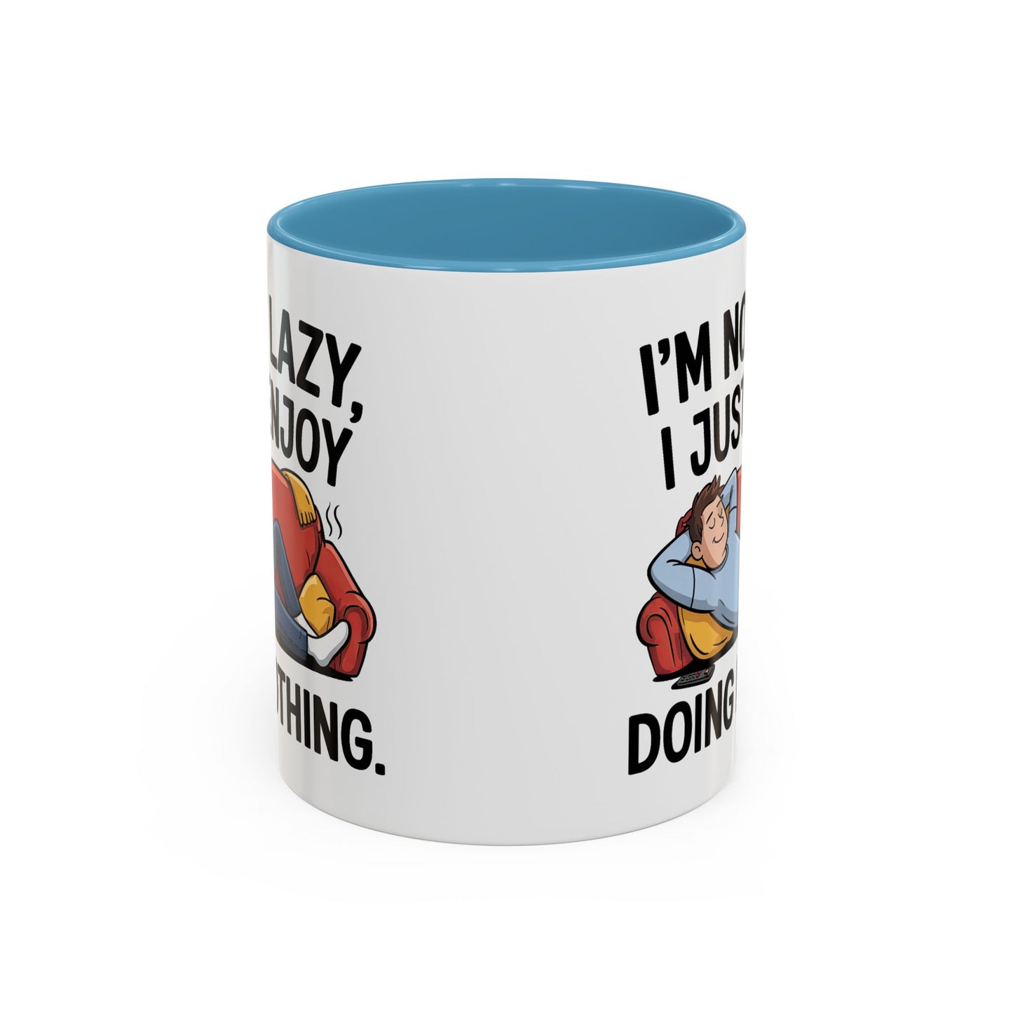 Humor Mug - I'm Not Lazy I Just Enjoy Doing Nothing