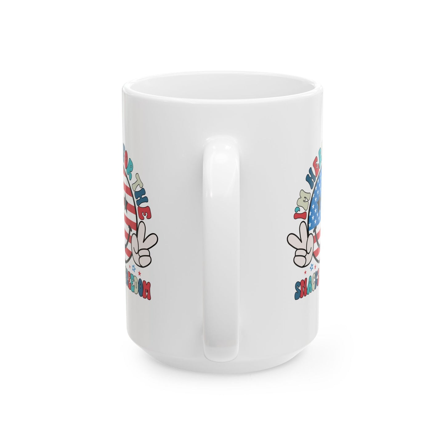 4th of July Mug - I'm Here for the Snacks and Freedom