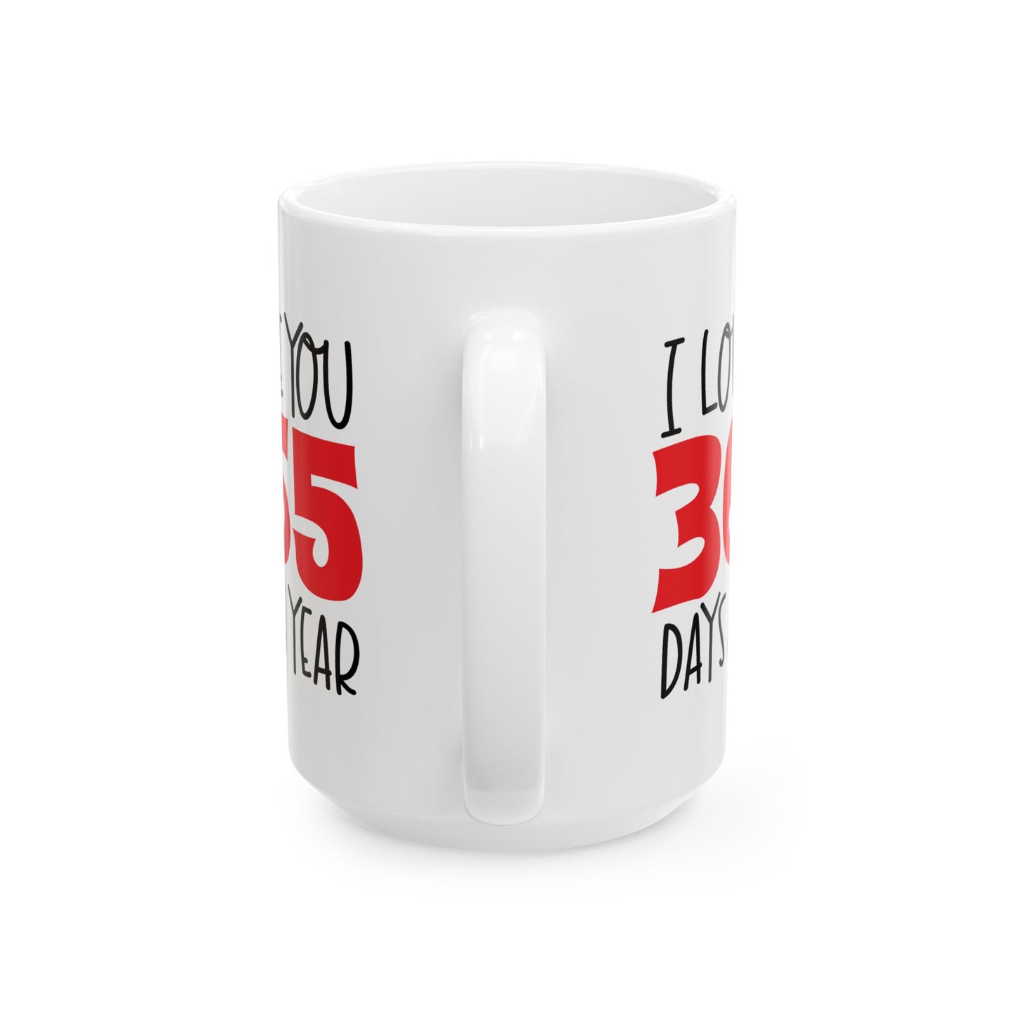 Valentine's Day Mug - I Love You 365 Days