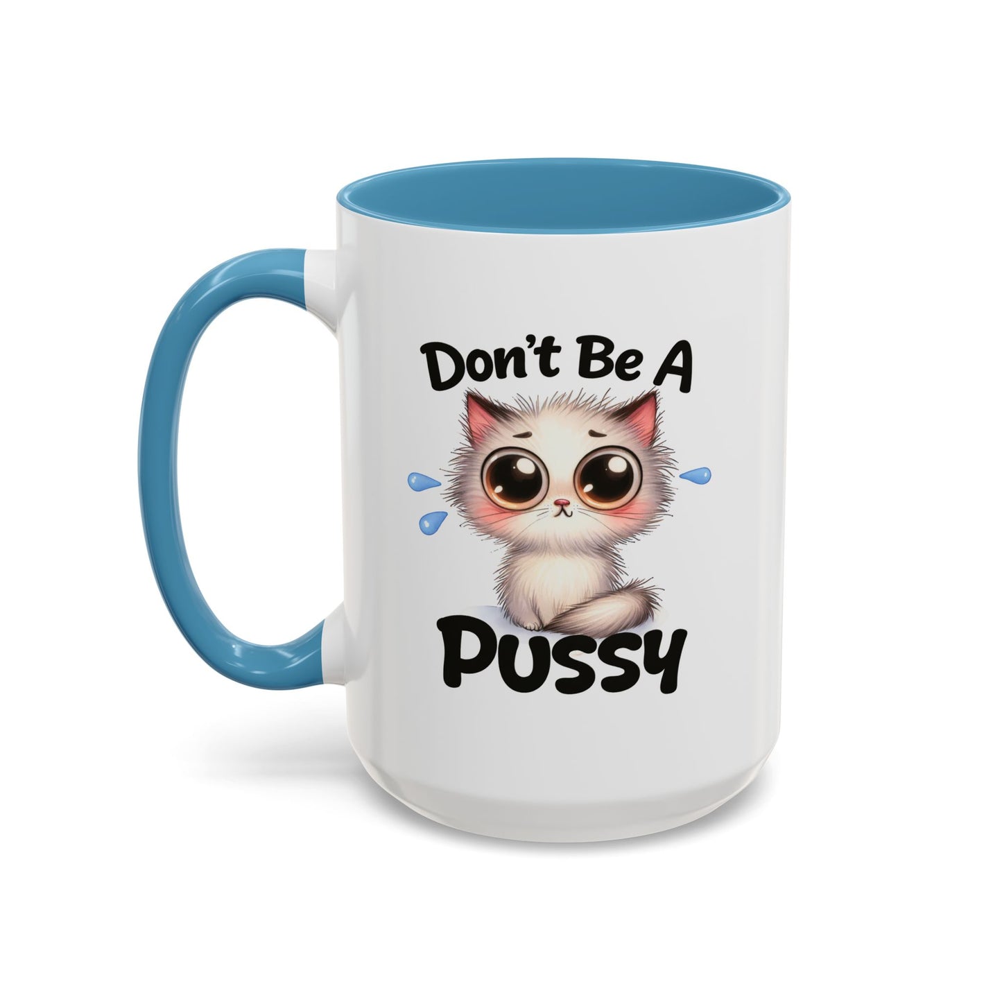 Humor Mug - Don't Be A Pussy