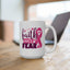 Support Mug - Faith Over Fear