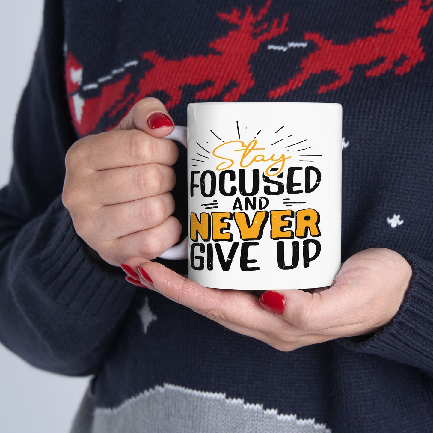 Motivation Mug - Stay Focused and Never Give Up