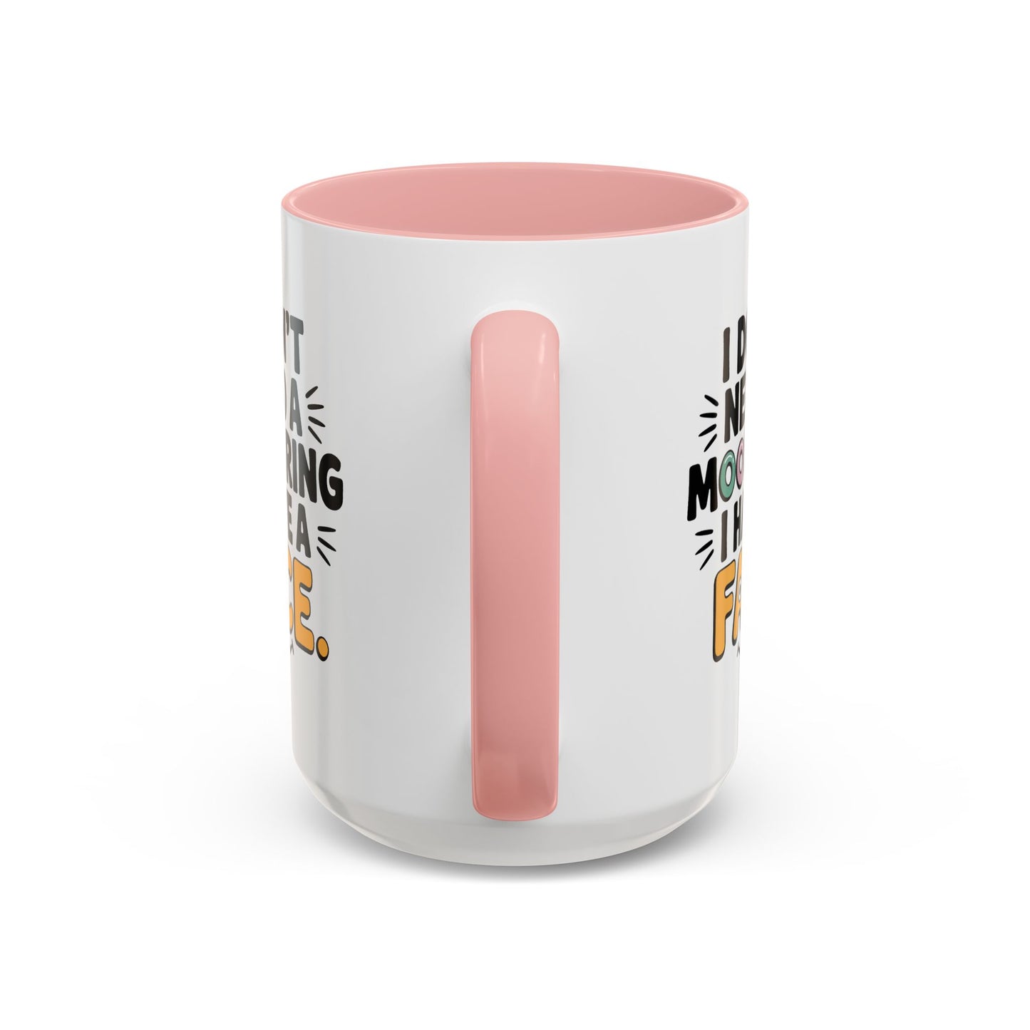 Humor Mug - I Don't Need a Mood Ring