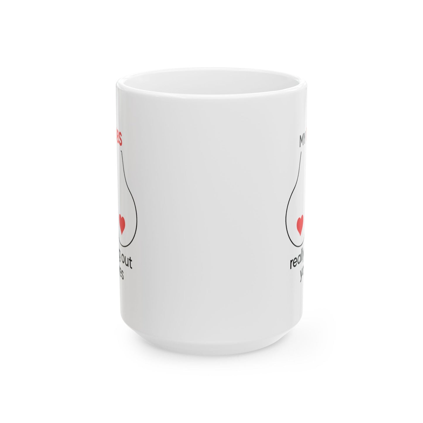 Adult Mug - My Boobs Really Bring Out Your Eyes