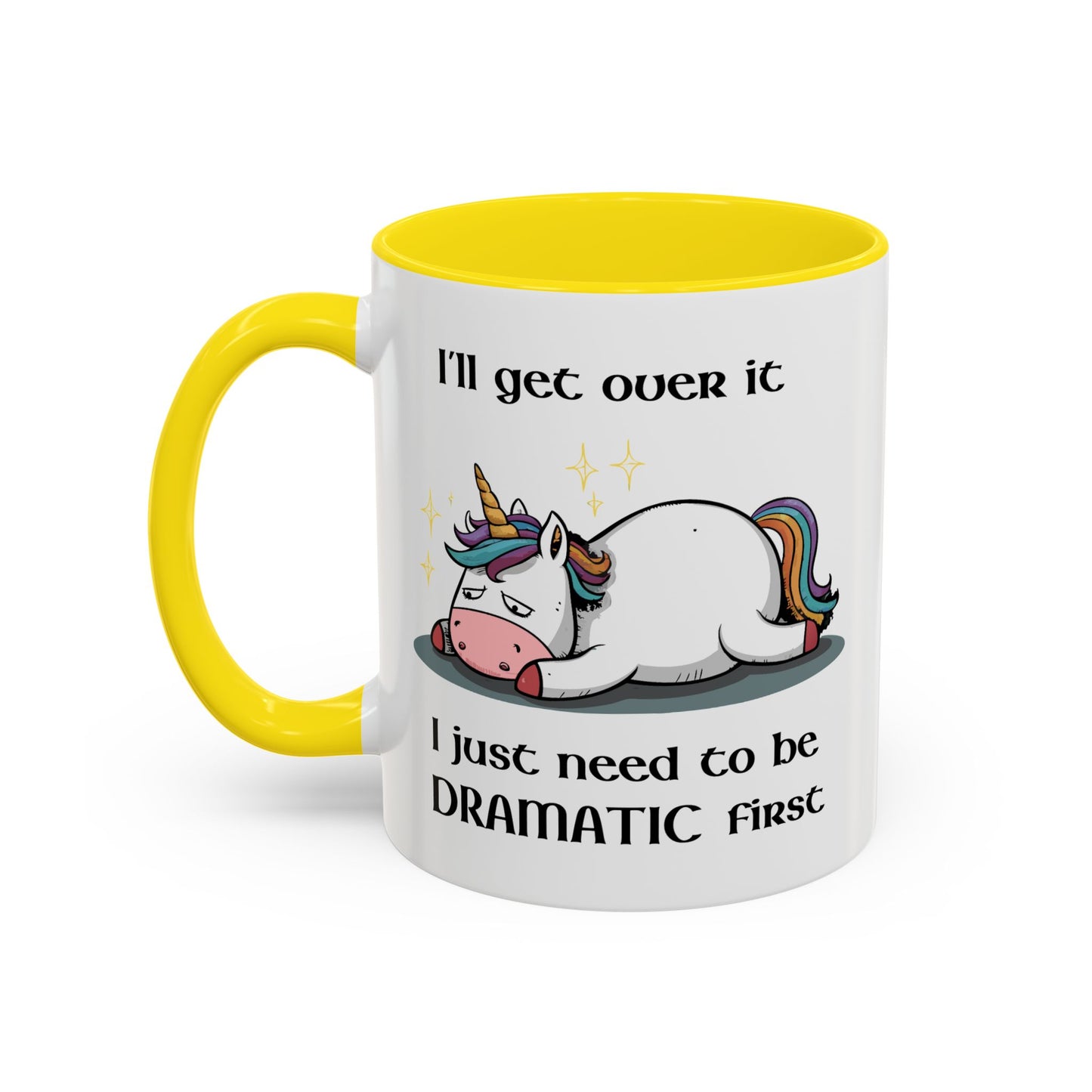Humor Mug - I'll Get Over It Unicorn