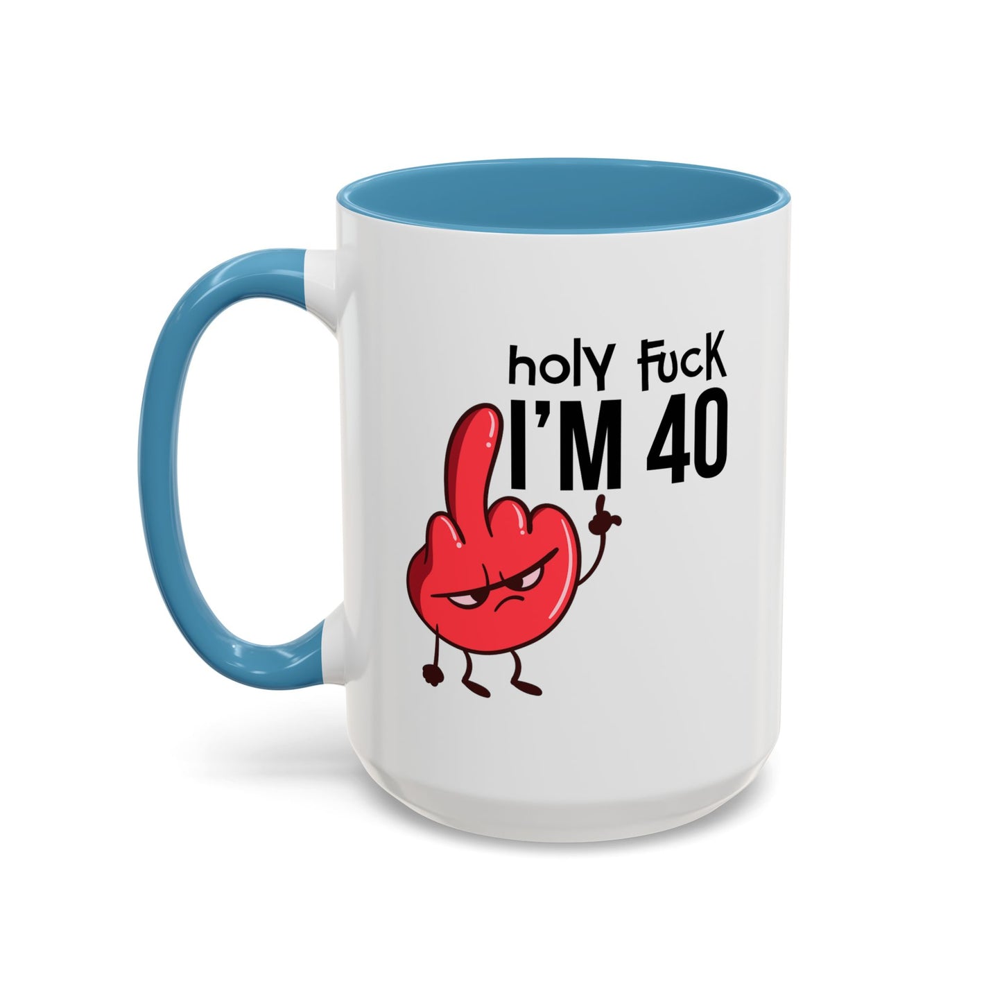 Adult Mug - Holy Fuck I'm Fourty
