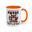 Humor Mug - Just Because I'm Awake