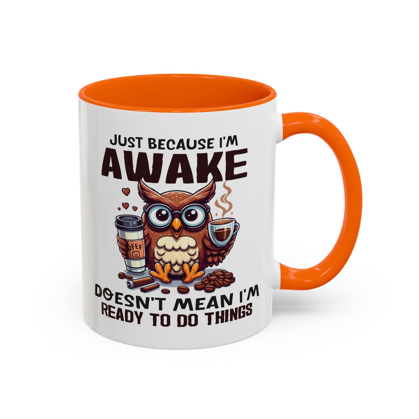 Humor Mug - Just Because I'm Awake