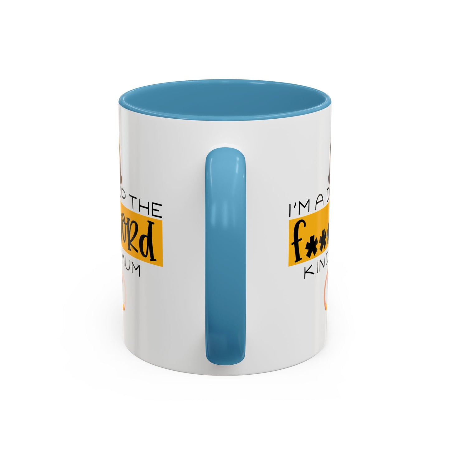 Adult Mug - I'm a Drop The F Word Kinda Mom