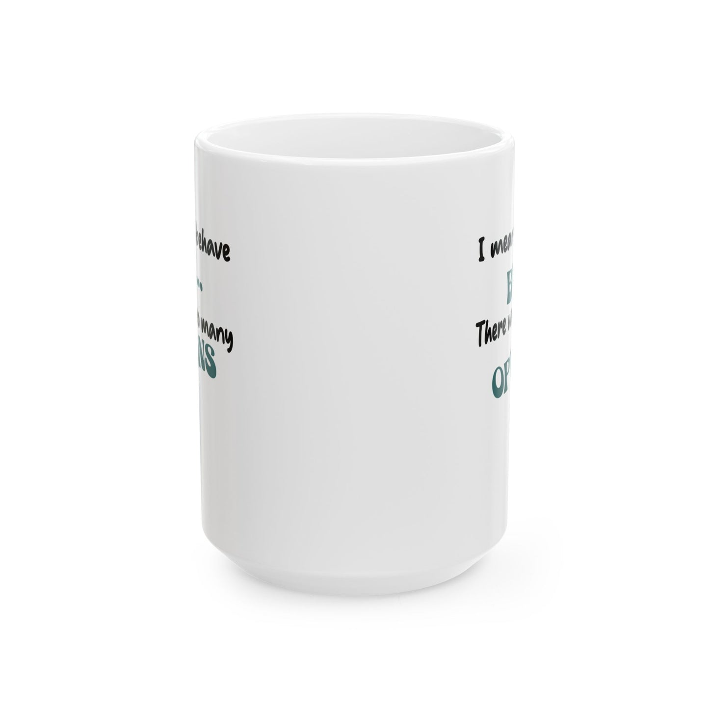 Humor Mug - I Meant to Behave