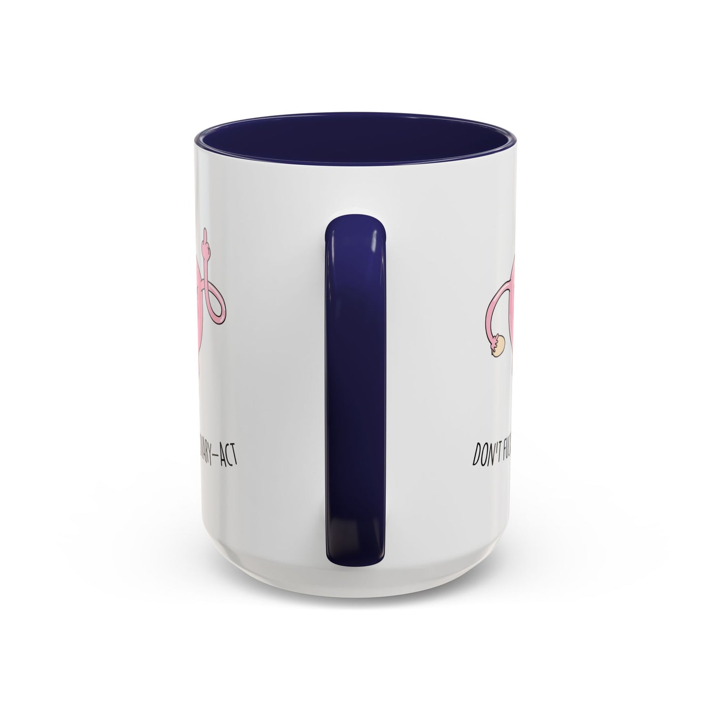 Adult Mug - Don't Fucking Ovary-Act
