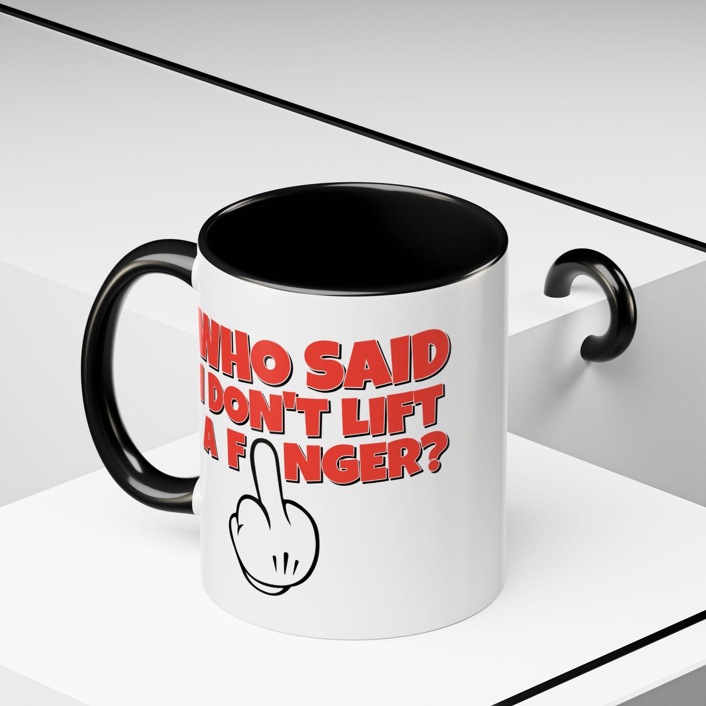Adult Mug - Who Said I Don't Lift a Finger