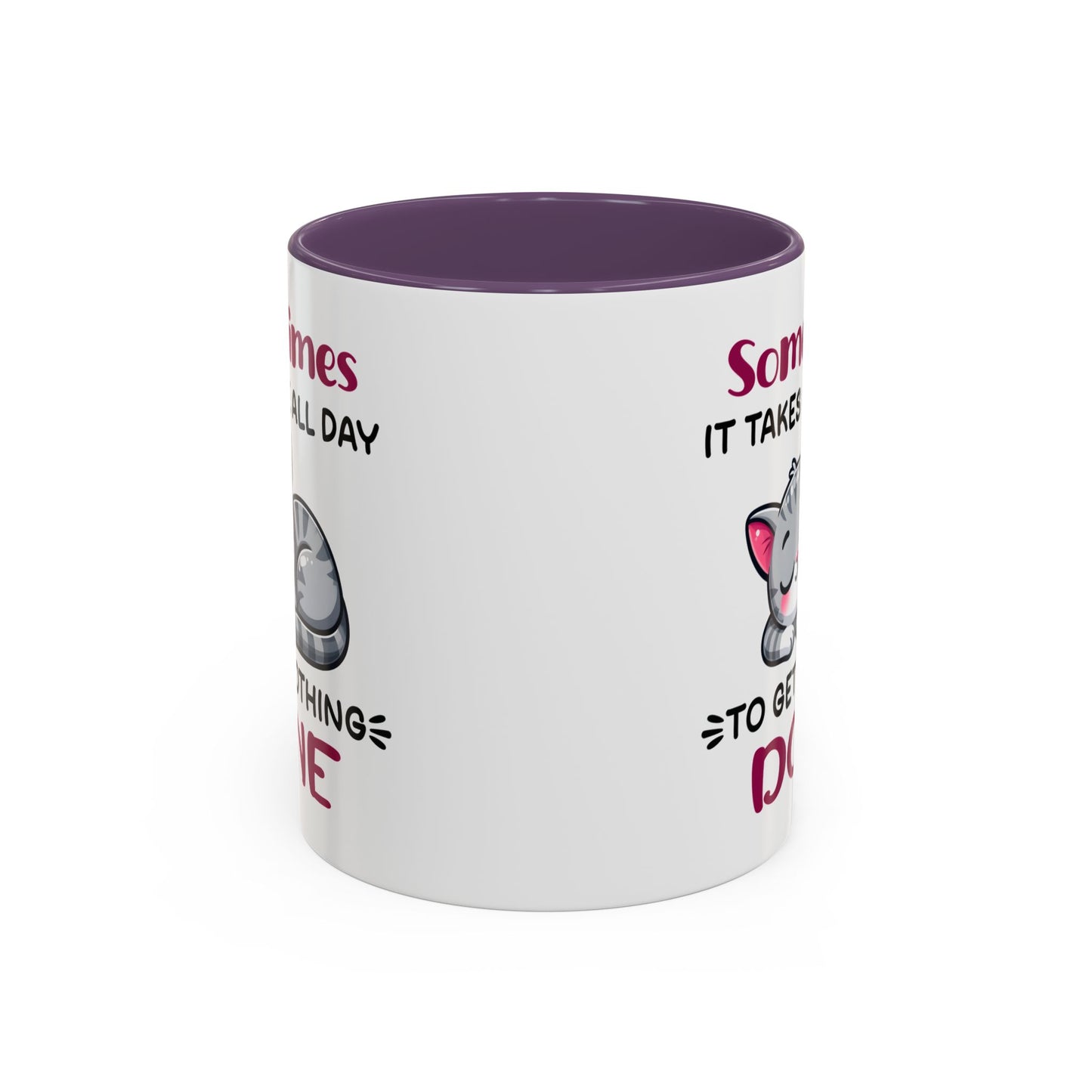 Humor Mug - Sometimes It Takes Me All Day