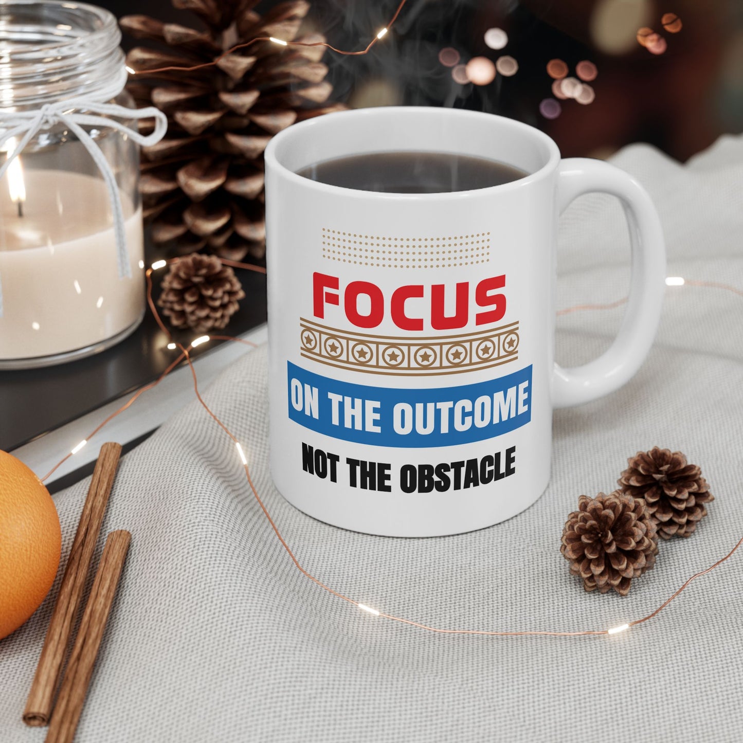 Motivation Mug - Focus on The Outcome Not the Obstacle