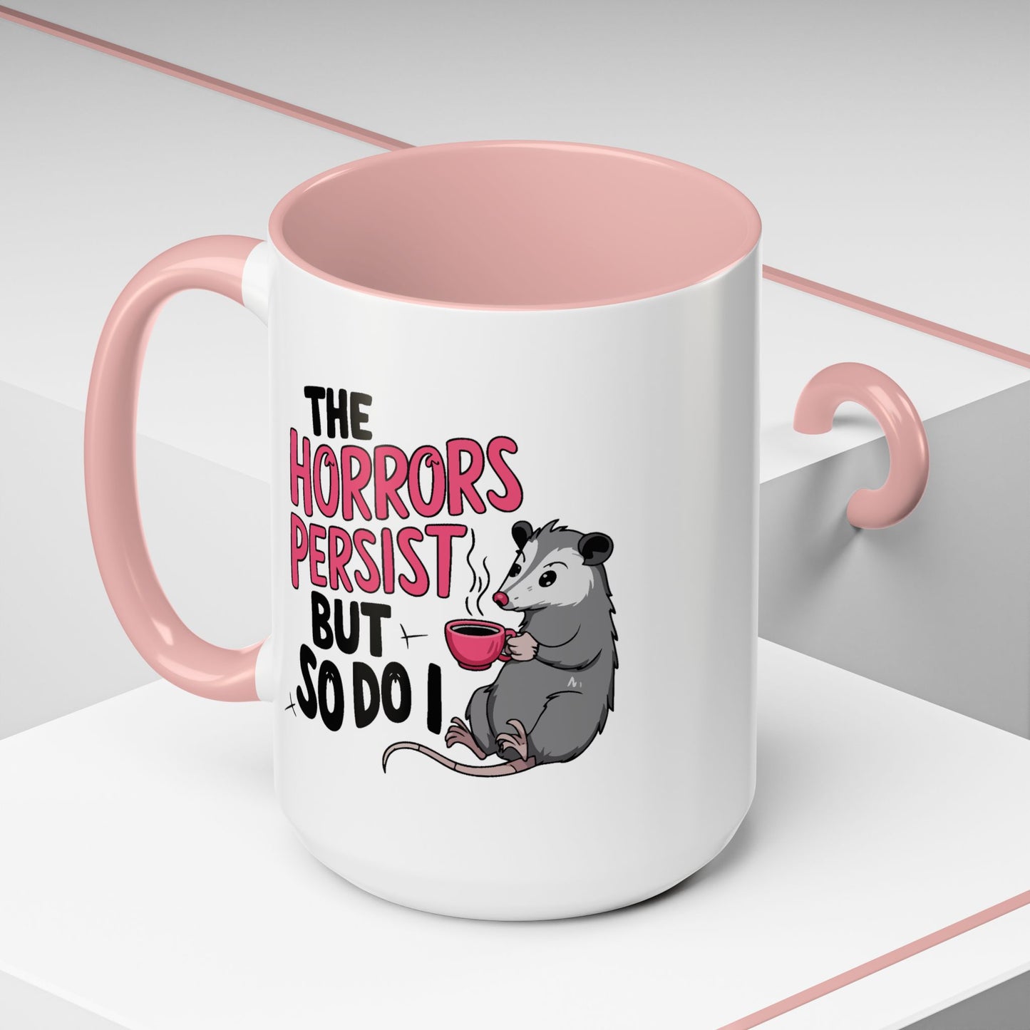 Humor Mug - The Horrors Persist