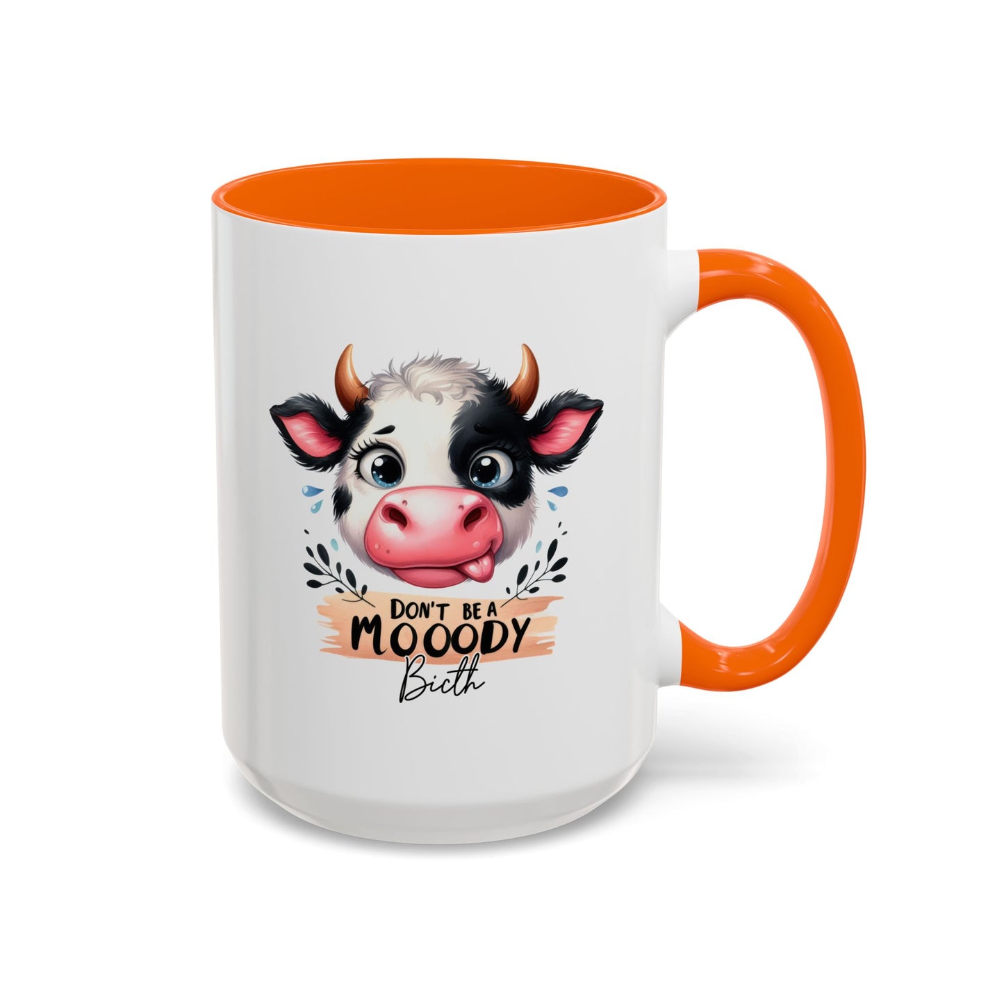 Humor Mug - Don't Be a Mooody Bitch