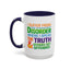 Humor Mug - I Suffer From That Disorder