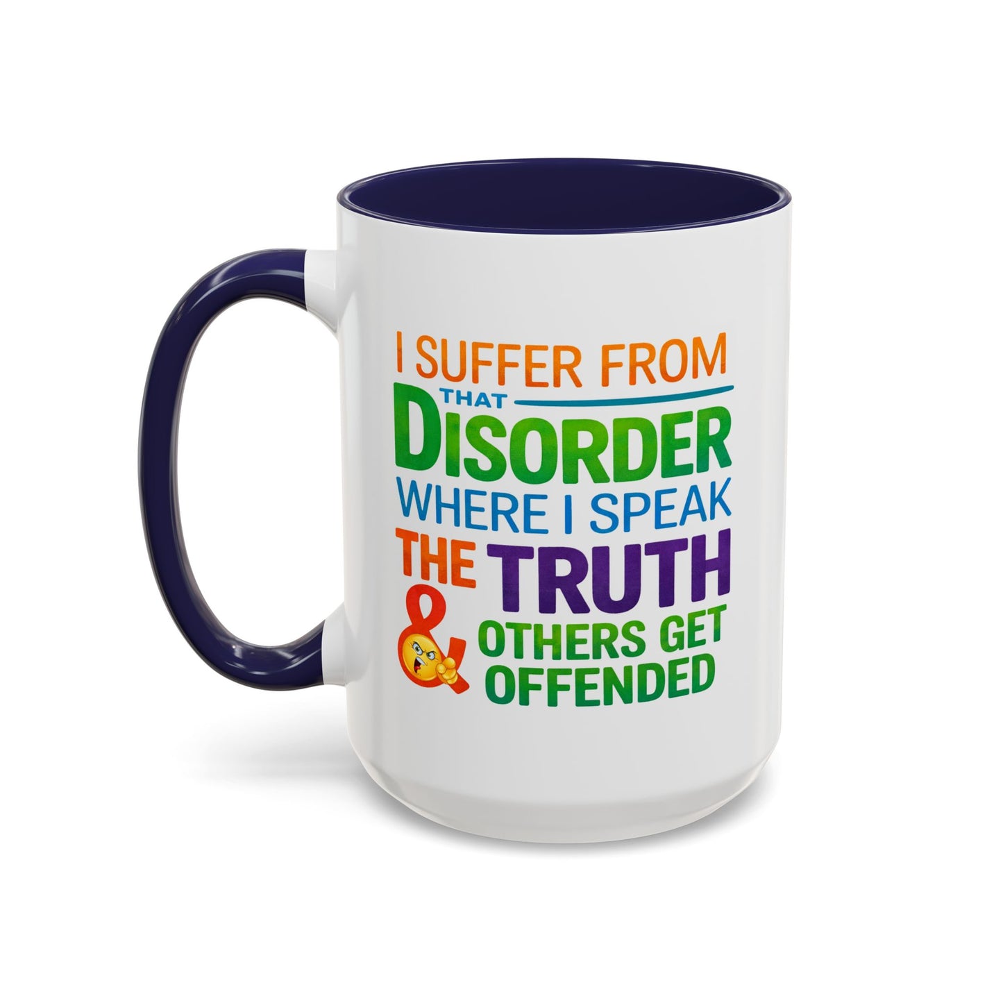 Humor Mug - I Suffer From That Disorder