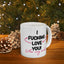 Adult Mug - I Fucking Love You