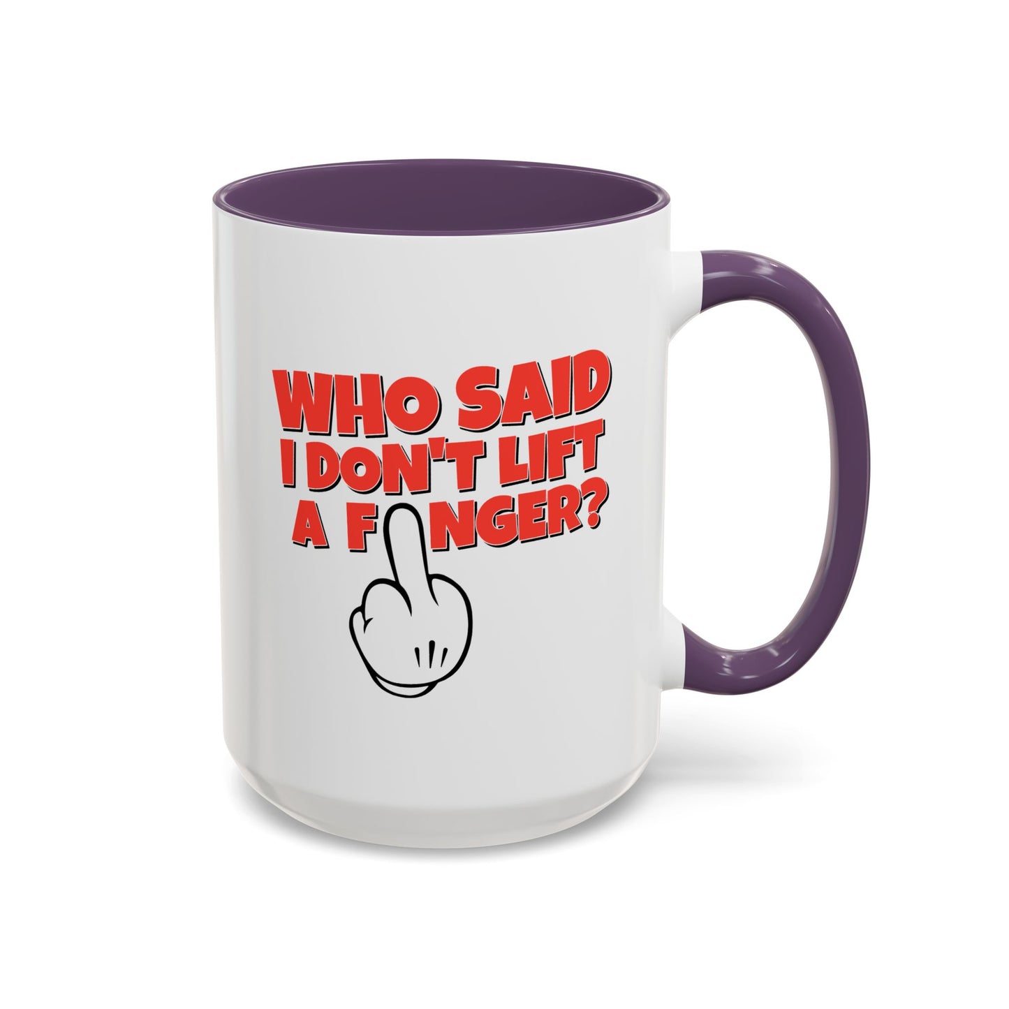 Adult Mug - Who Said I Don't Lift a Finger