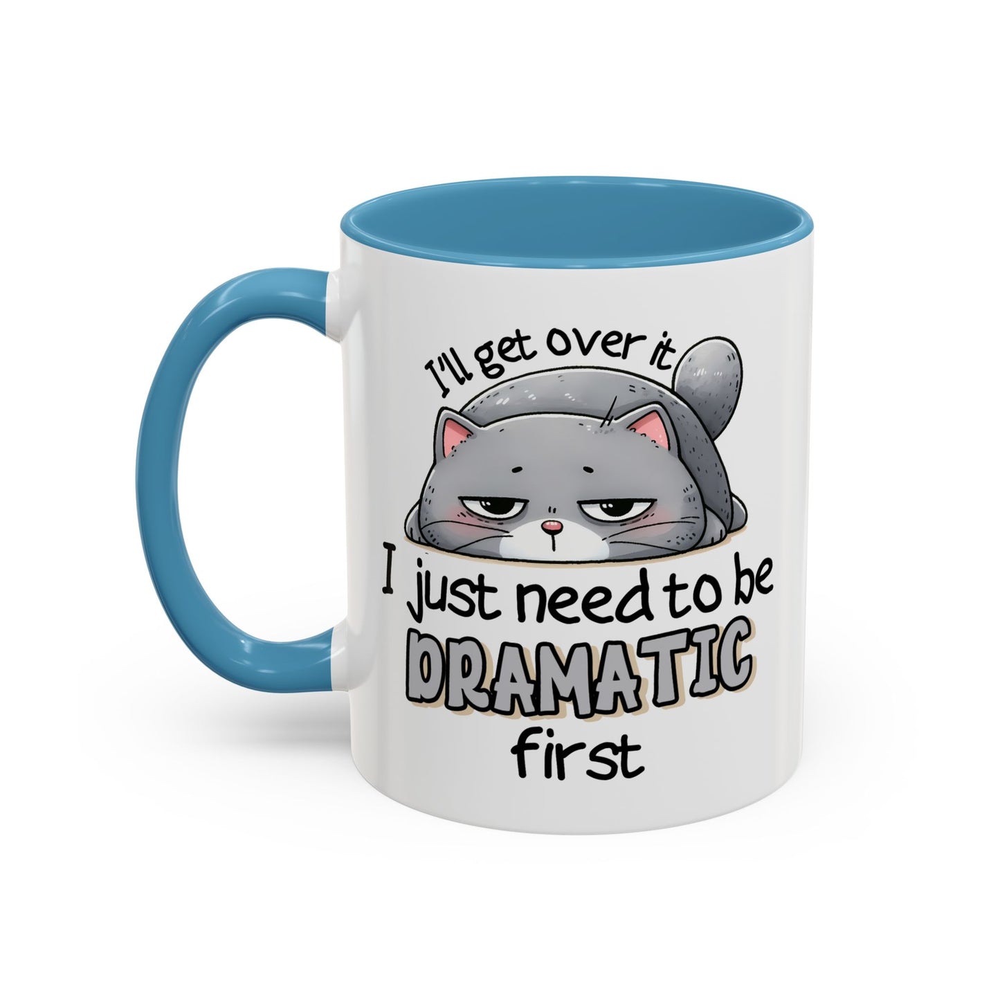 Humor Mug - I'll Get Over It Cat