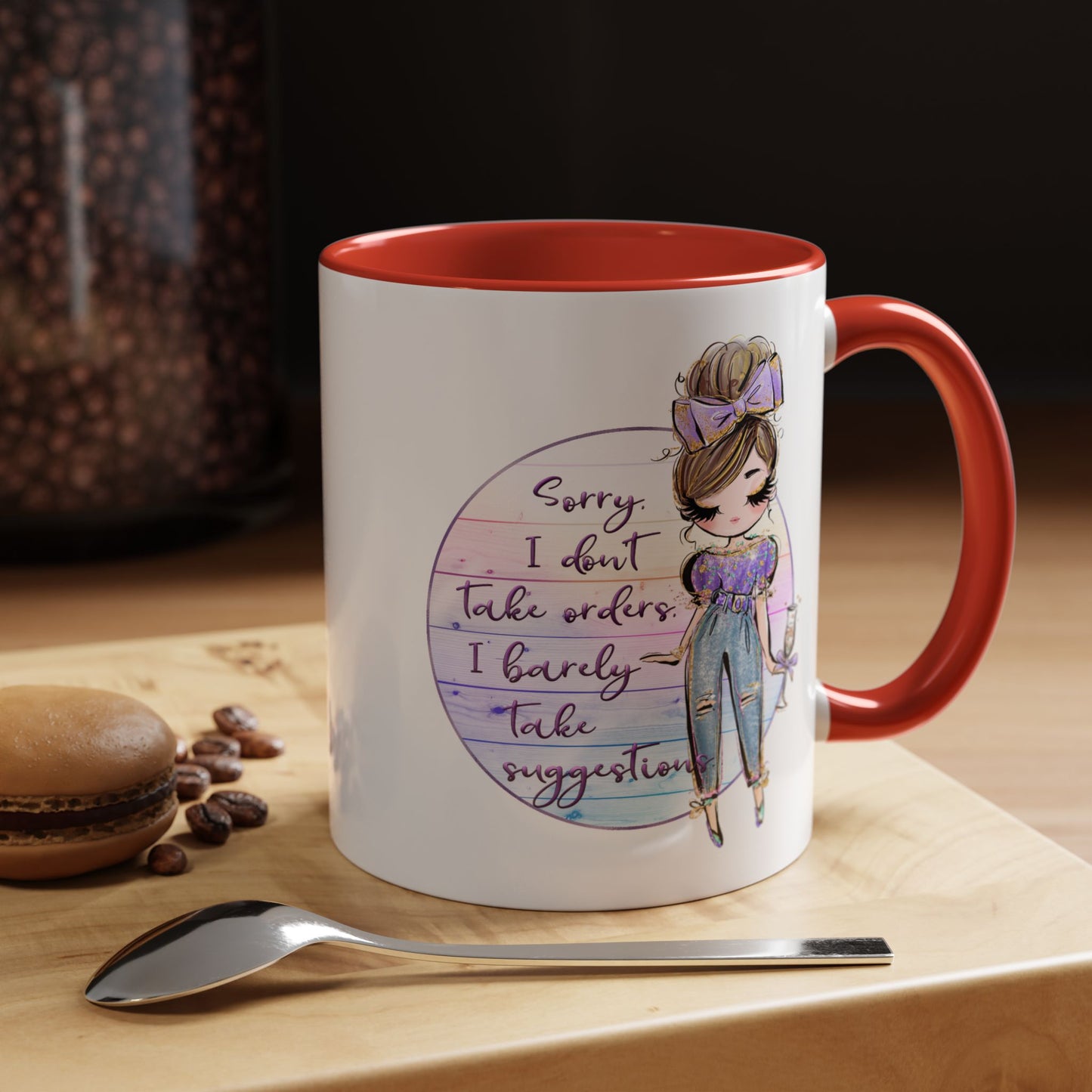 Humor Mug - Sorry I Don't Take Orders