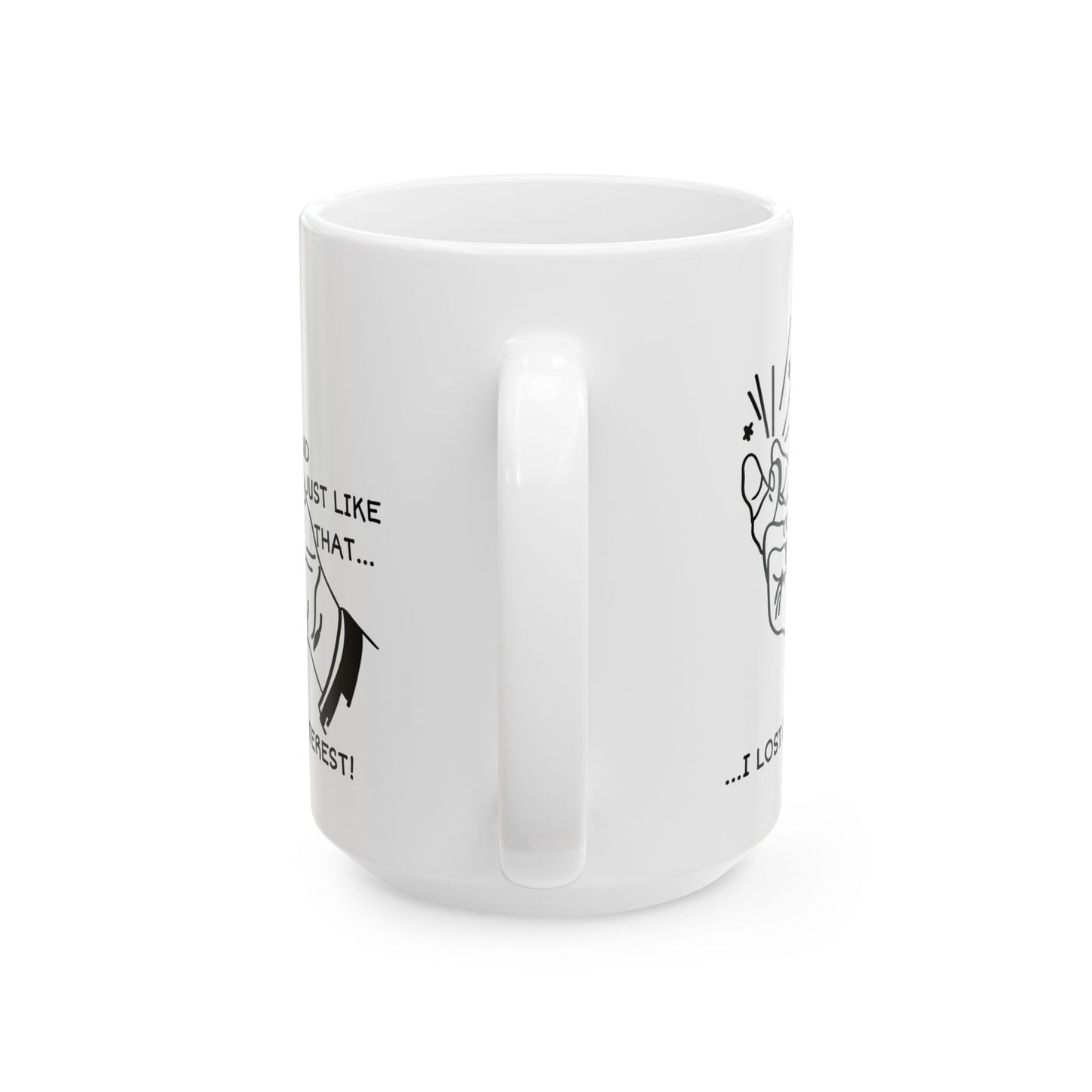 Office Mug - And Just Like That ...I Lost Interest!