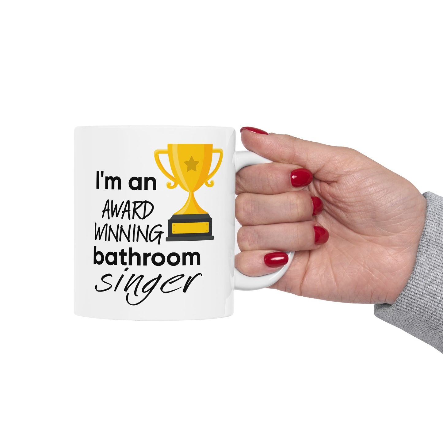 Humor Mug - I Am An Award Winning Bathroom Singer